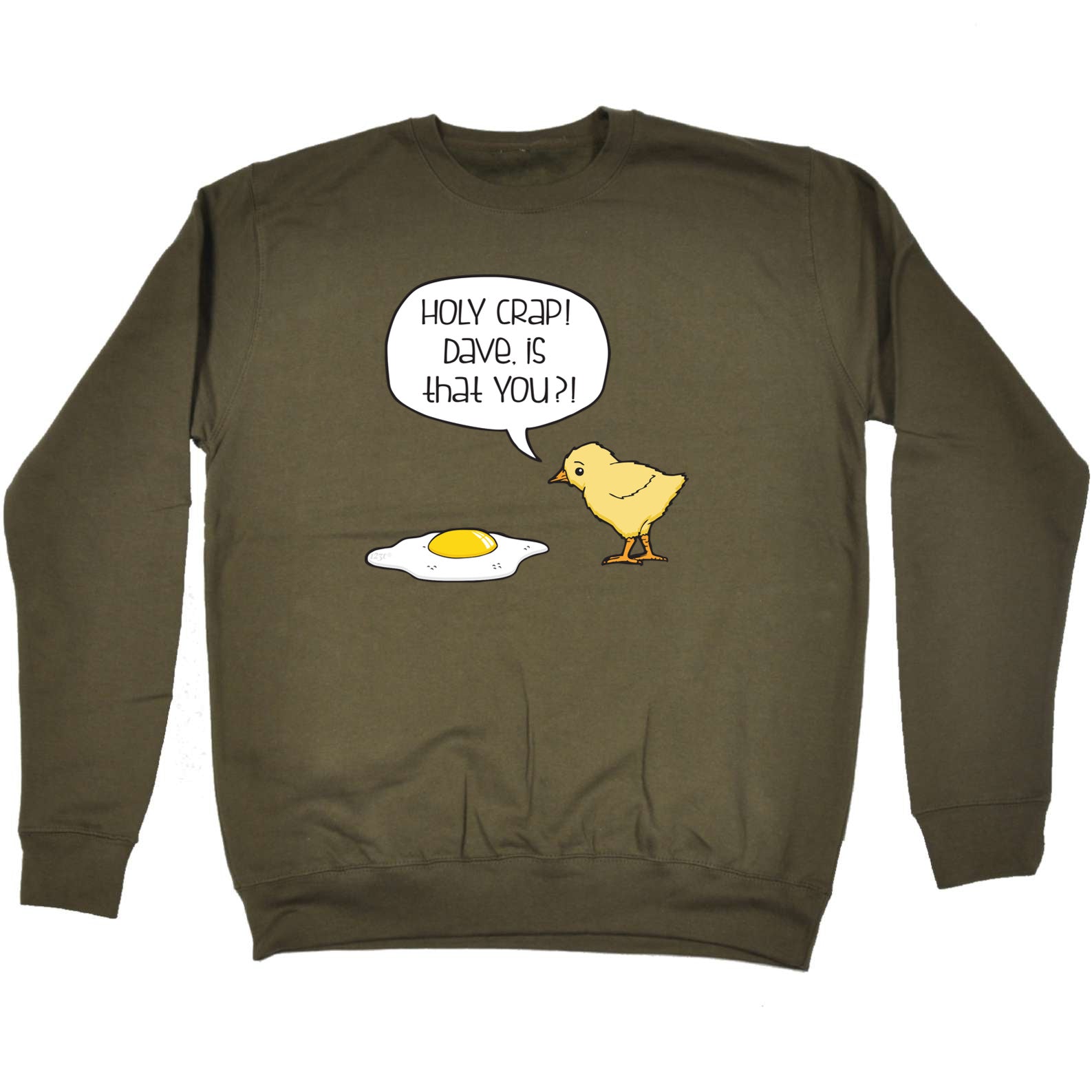 Holy Crap Dave Chicken Egg - Funny Sweatshirt