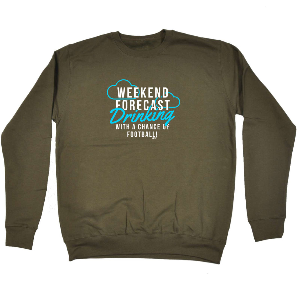 Weekend Forecast Drinking Football - Funny Sweatshirt