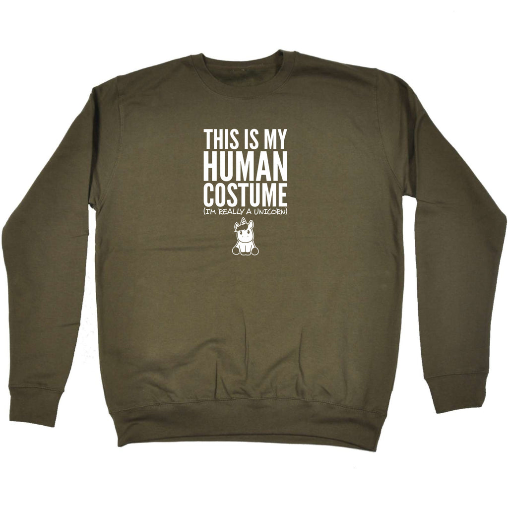 This Is My Human Costume Unicorn - Funny Sweatshirt