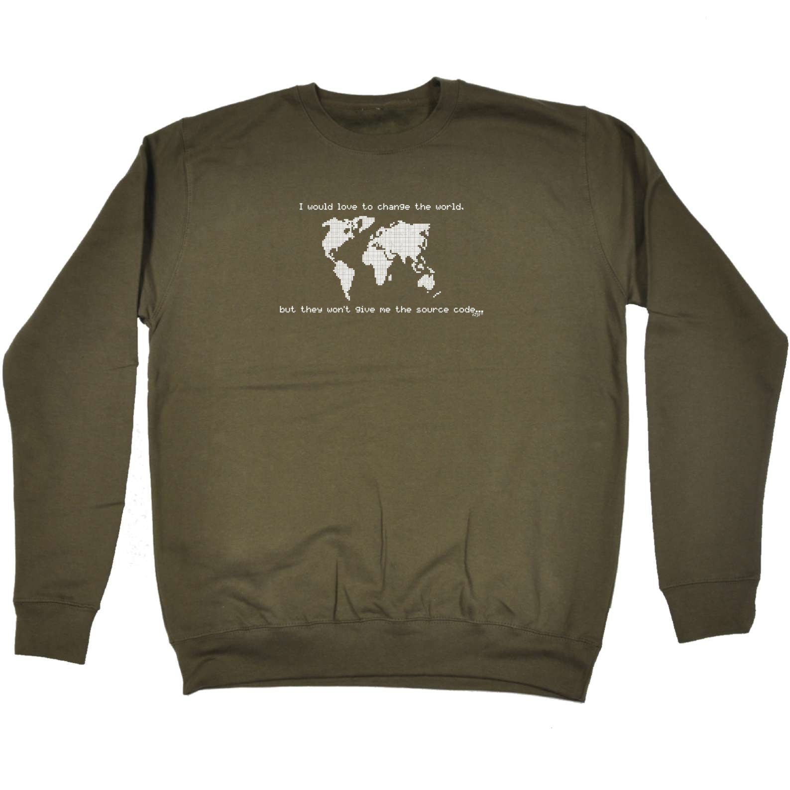 Would Love To Change The World Source Code - Funny Sweatshirt