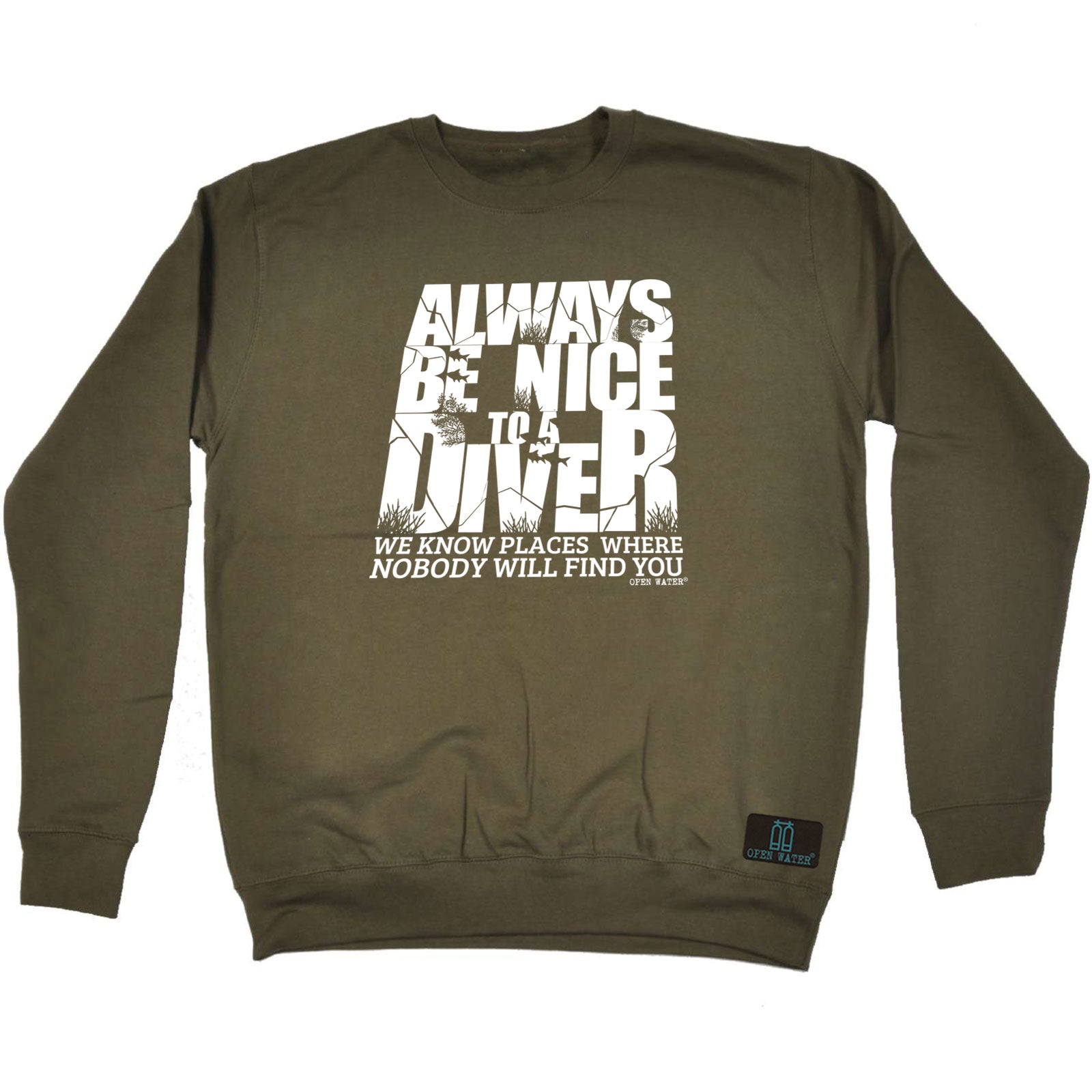 Ow Always Be Nice To Diver - Funny Sweatshirt