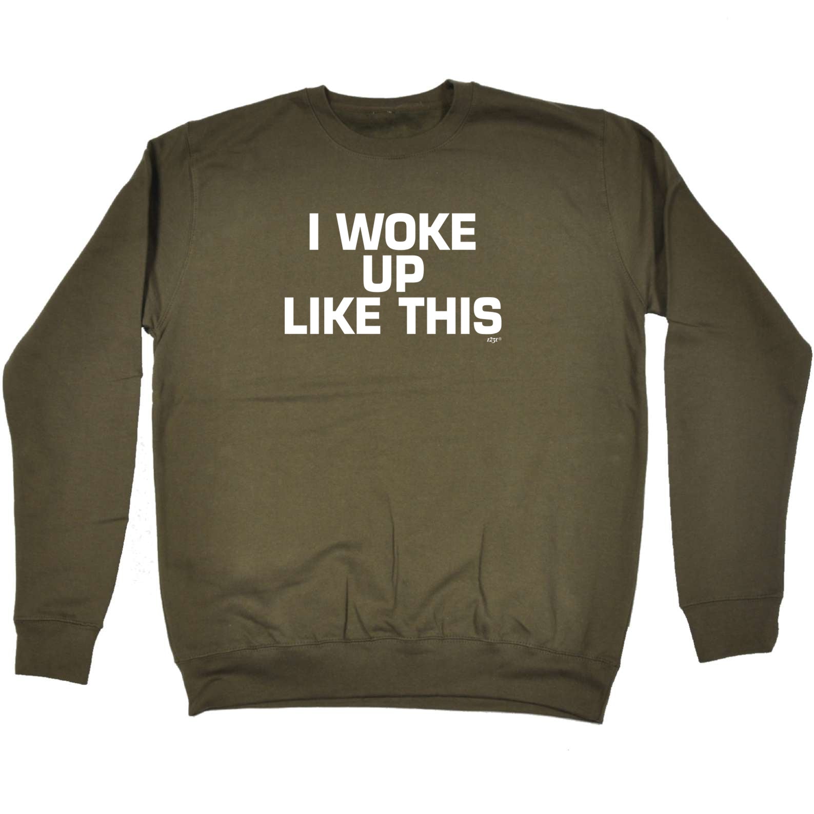 Woke Up Like This - Funny Sweatshirt