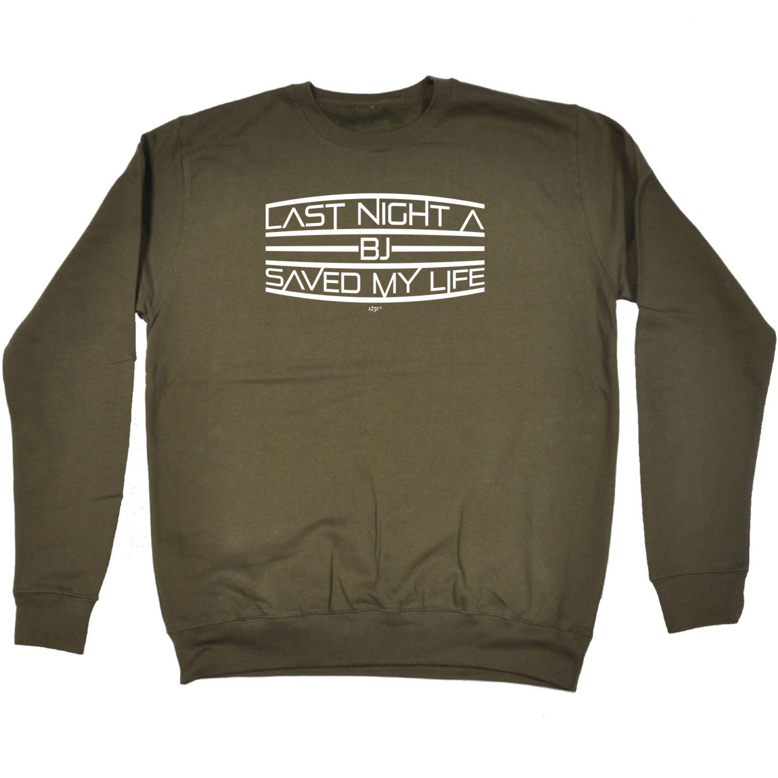 Last Night A Bj Saved My Life - Funny Sweatshirt