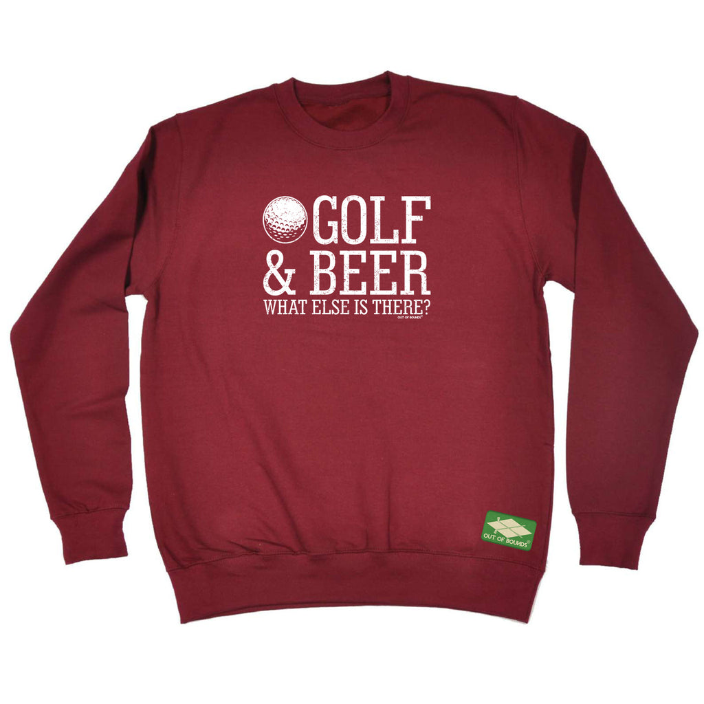 Oob Golf And Beer What Else Is There - Funny Sweatshirt