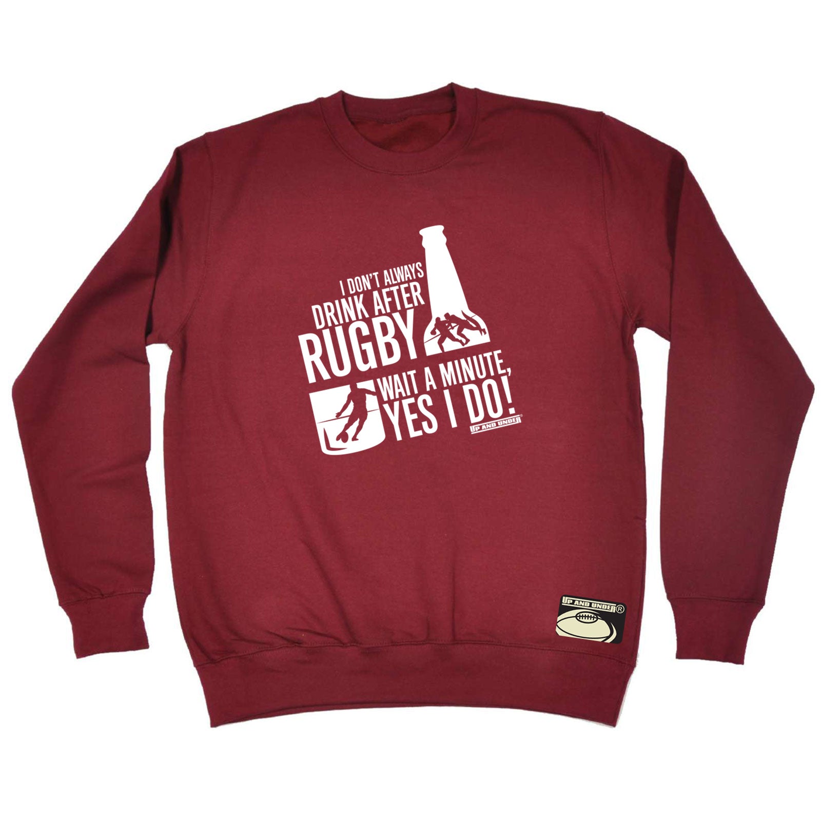 Uau I Dont Always Drink After Rugby - Funny Sweatshirt