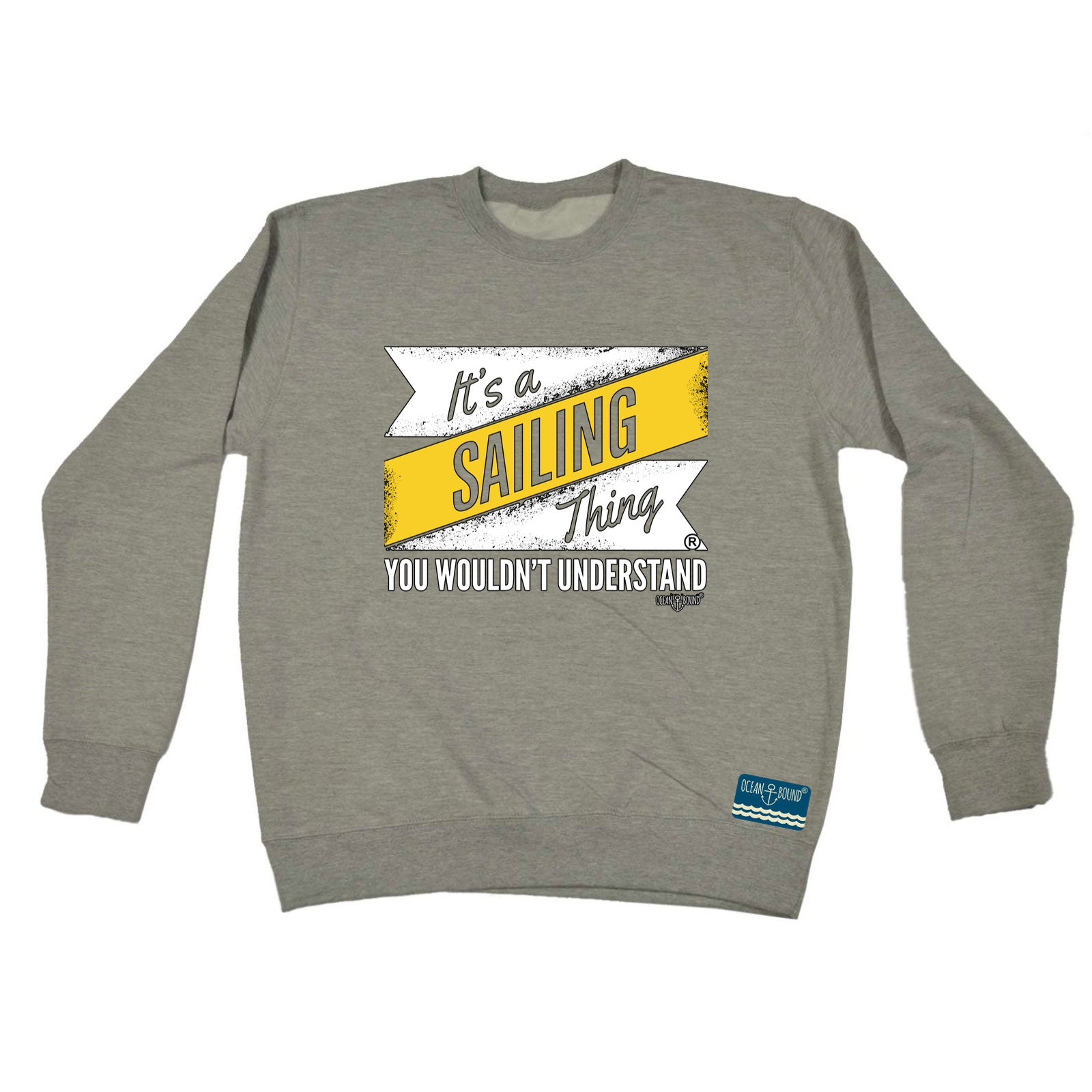 Ob Its A Sailing Thing - Funny Sweatshirt