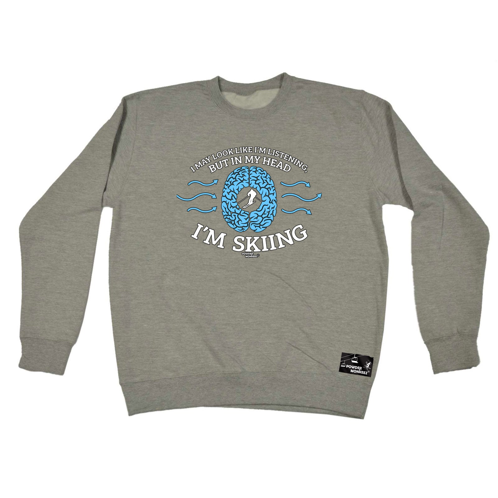 Pm I May Look Like Im Listening Skiing - Funny Sweatshirt