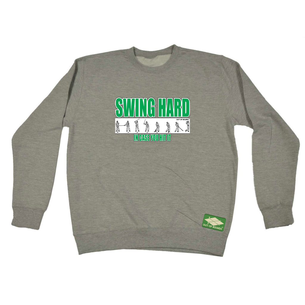 Oob Swing Hard In Case You Hit It - Funny Sweatshirt