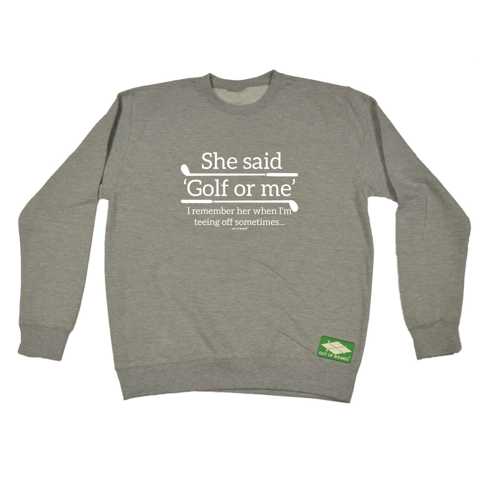 Oob She Said Golf Or Me - Funny Sweatshirt