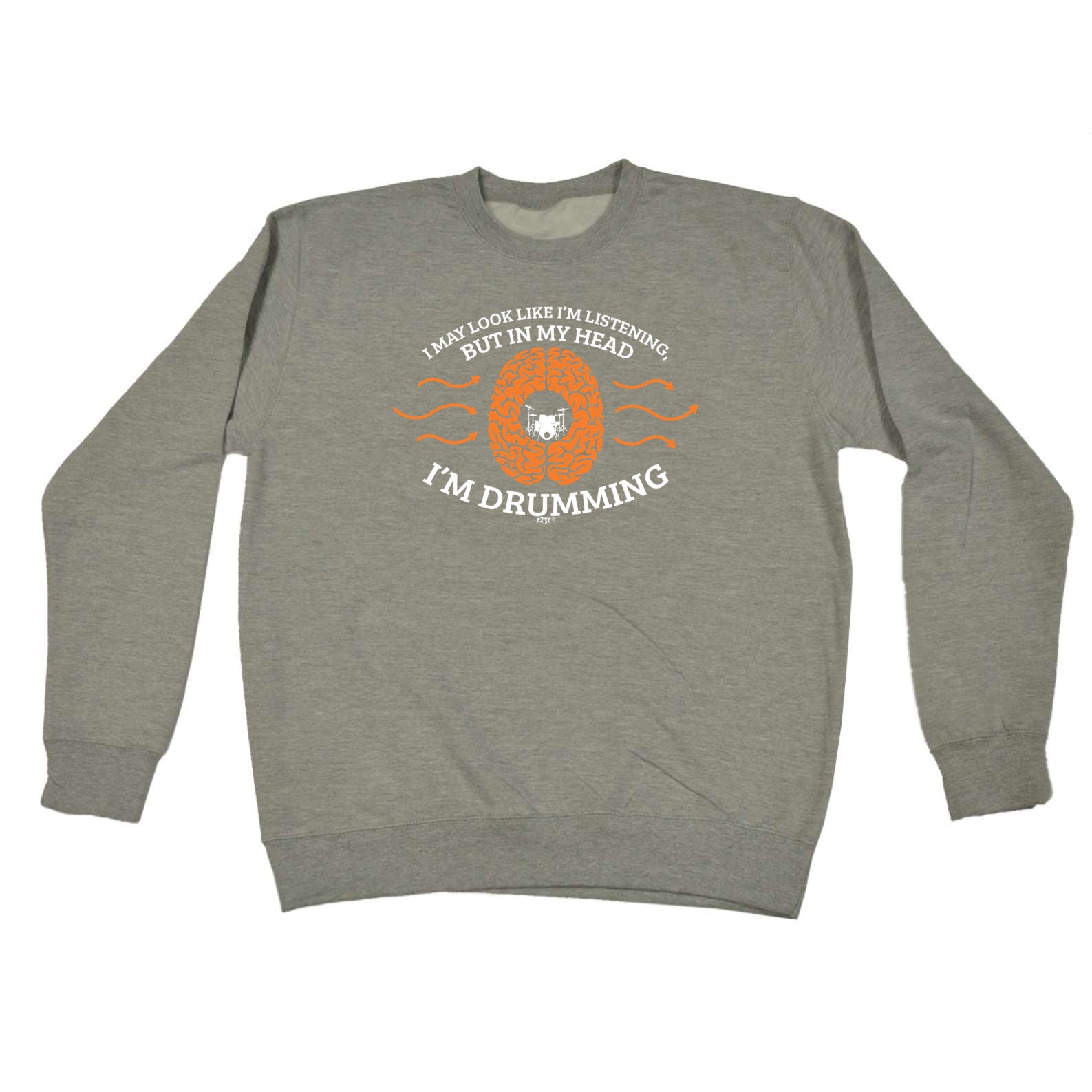 May Look Like Im Listening Im Drumming - Funny Sweatshirt