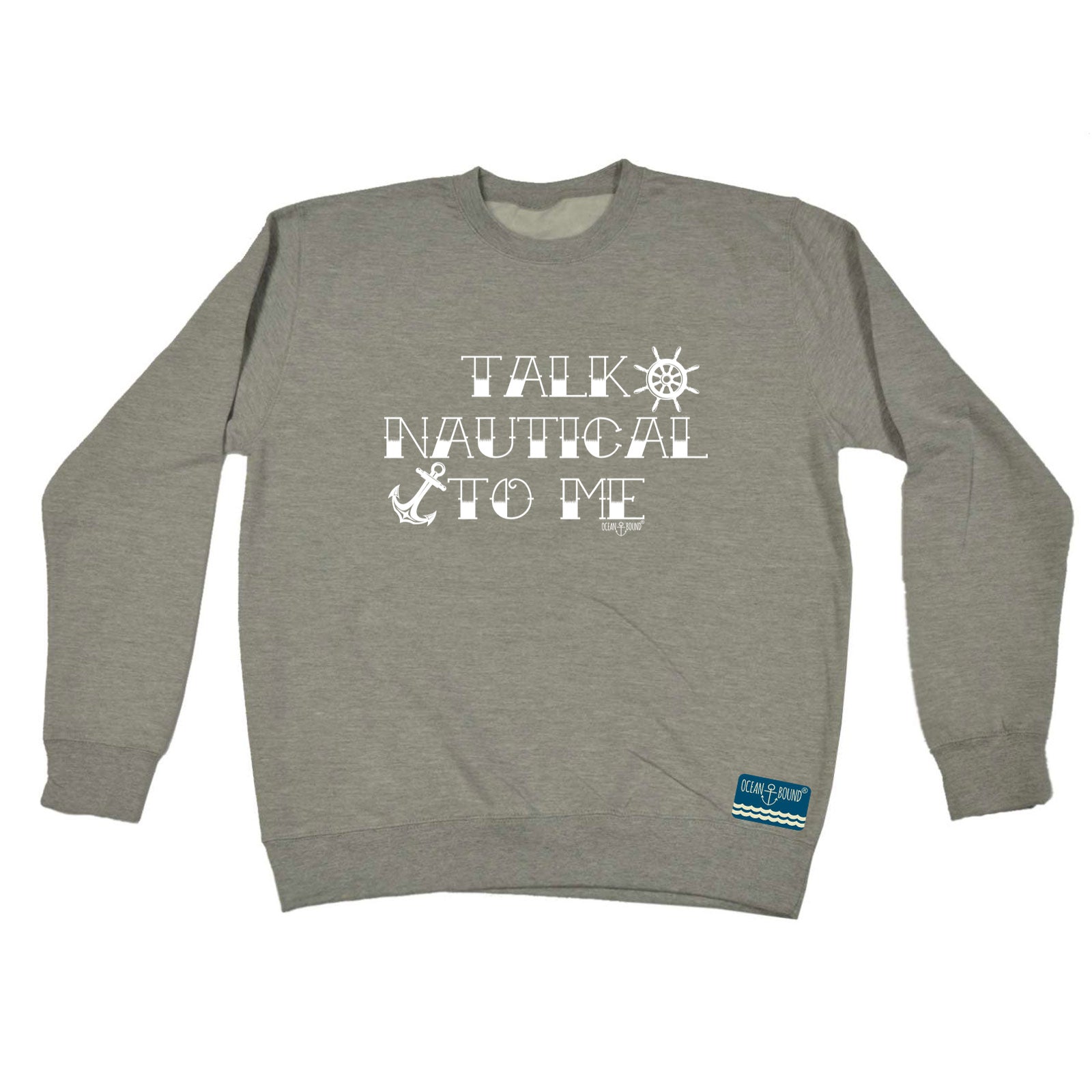 Ob Talk Nautical To Me - Funny Sweatshirt