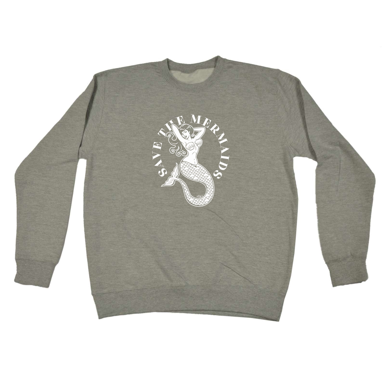 Save The Mermaids - Funny Sweatshirt