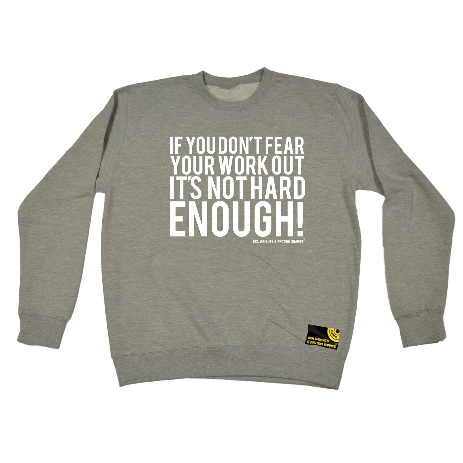 Swps If You Dont Fear Your Work Out White - Funny Sweatshirt