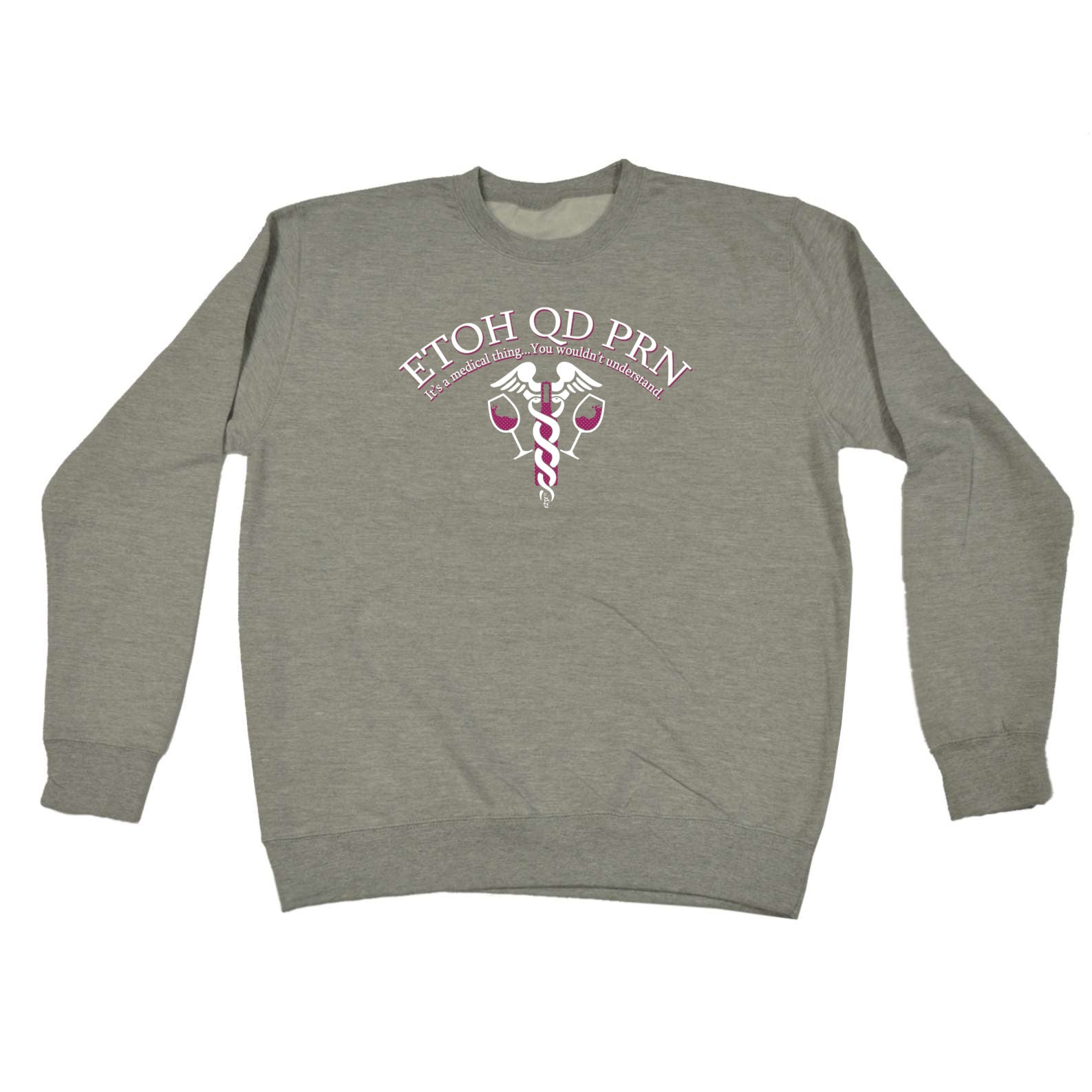 Etoh Qd Prn Medical Thing Nurse - Funny Sweatshirt
