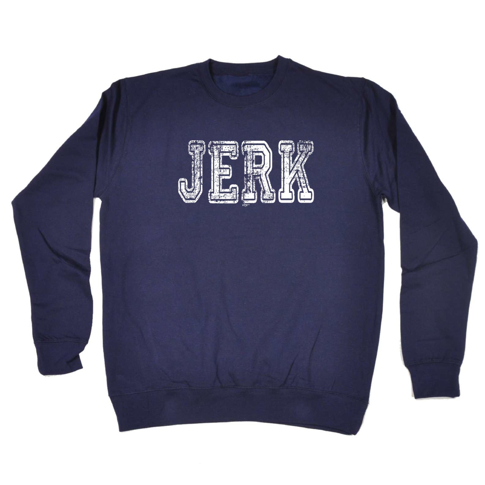 Jerk - Funny Sweatshirt