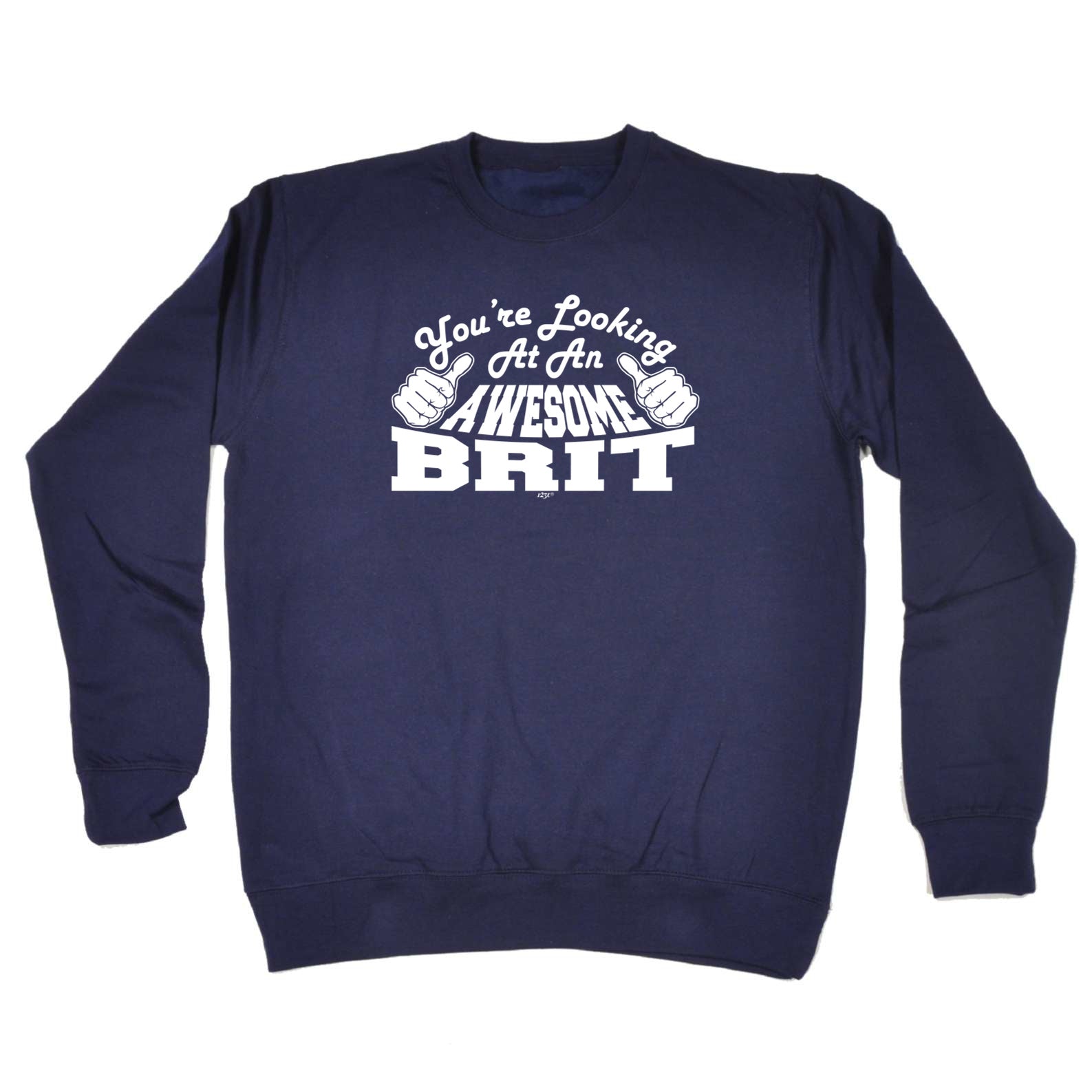 Youre Looking At An Awesome Brit - Funny Sweatshirt