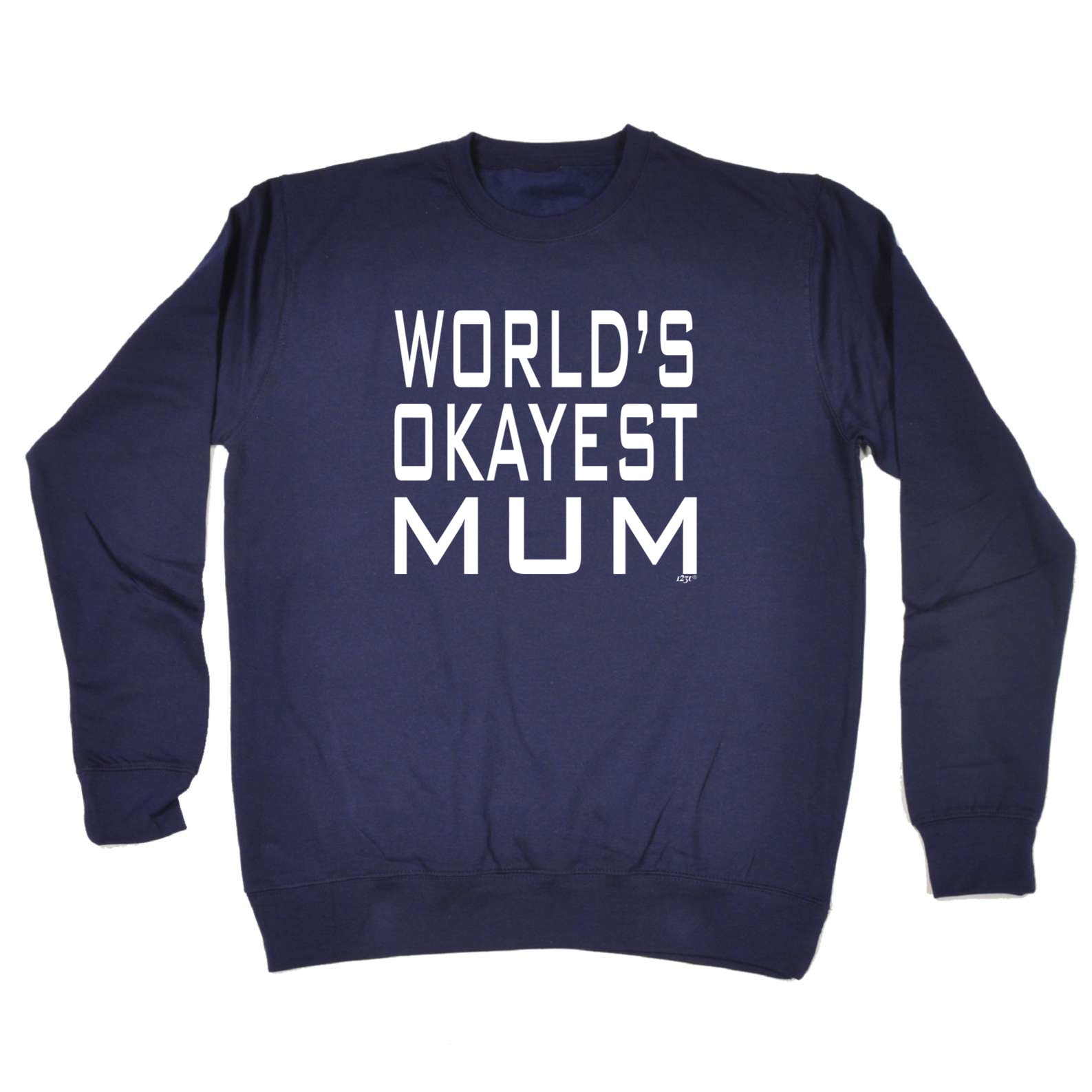 Worlds Okayest Mum - Funny Sweatshirt