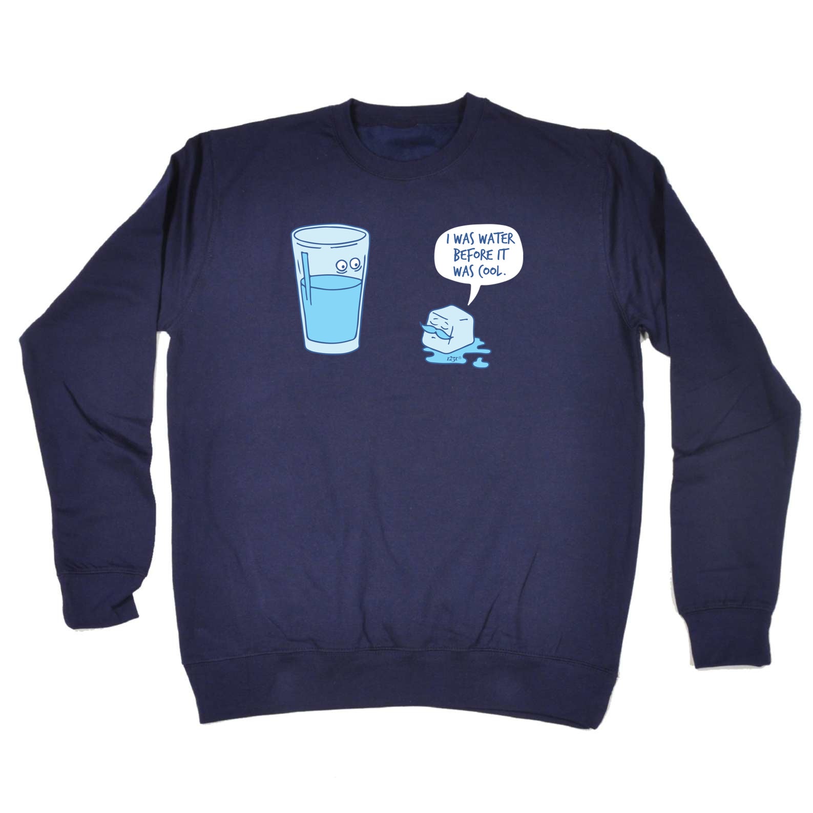 Was Water Before It Was Cool - Funny Sweatshirt