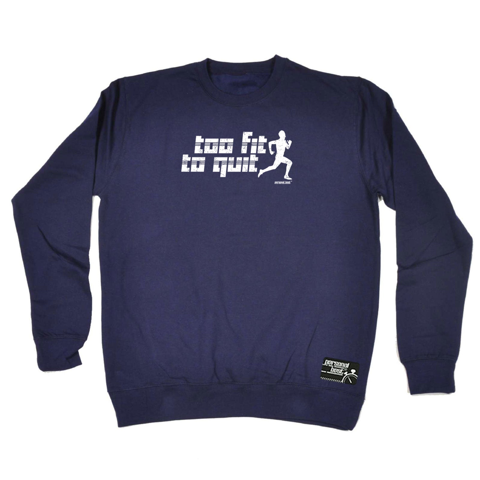 Pb Too Fit To Quit - Funny Sweatshirt