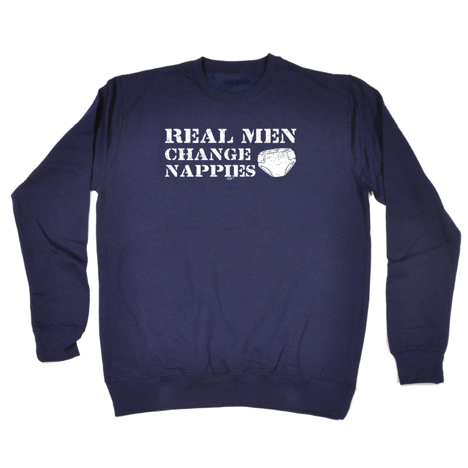 Real Men Change Nappies - Funny Sweatshirt