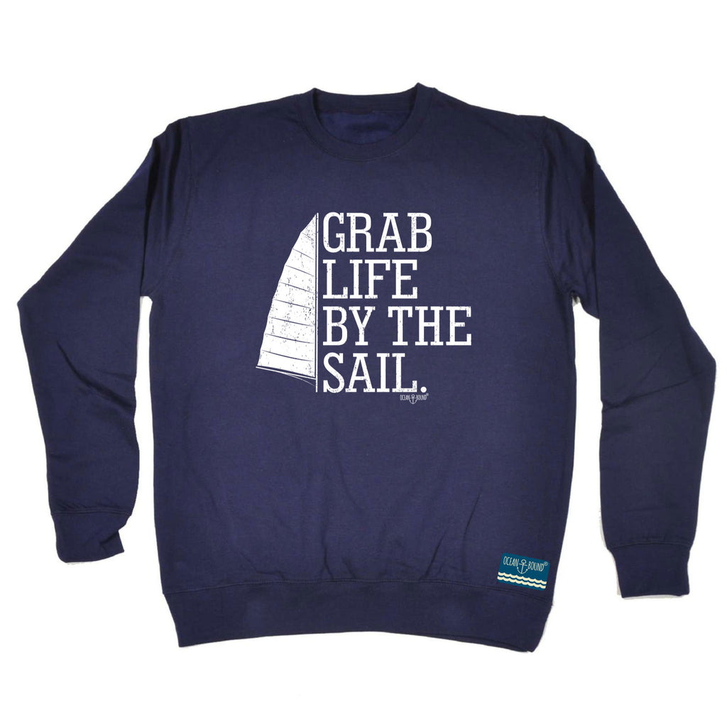 Ob Grab Life By The Sail - Funny Sweatshirt