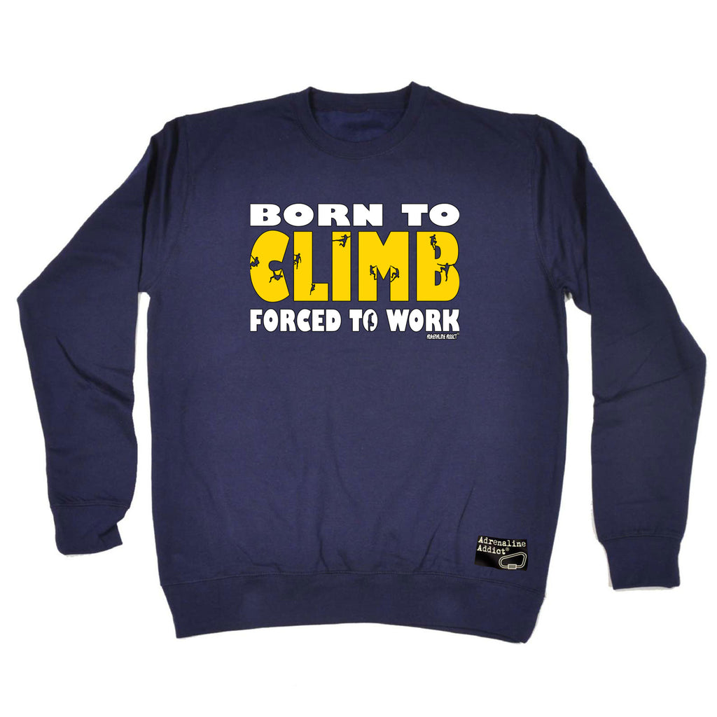 Aa Born To Climb - Funny Sweatshirt