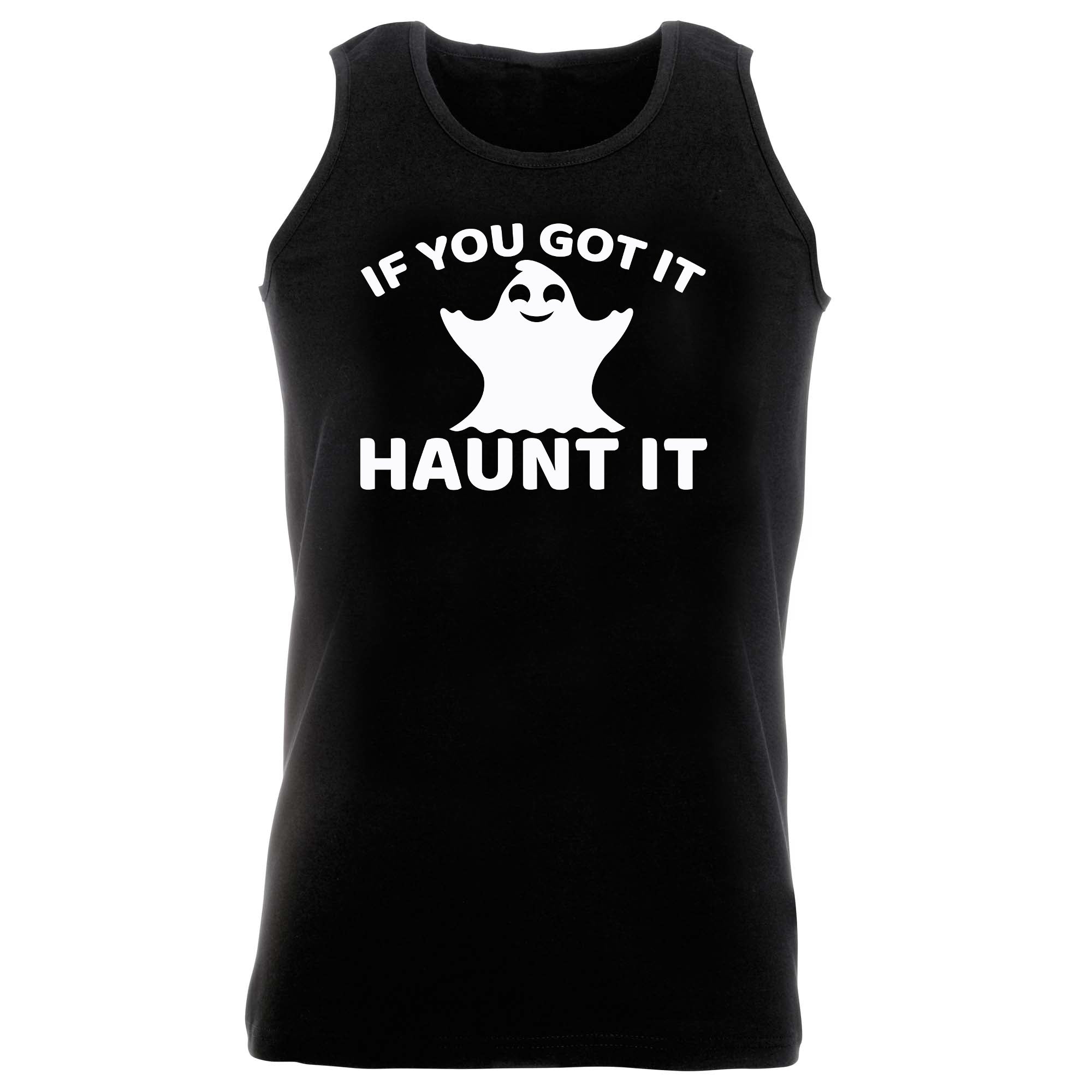 If Youve Got It Haunt It - Funny Vest Singlet Unisex Tank Top