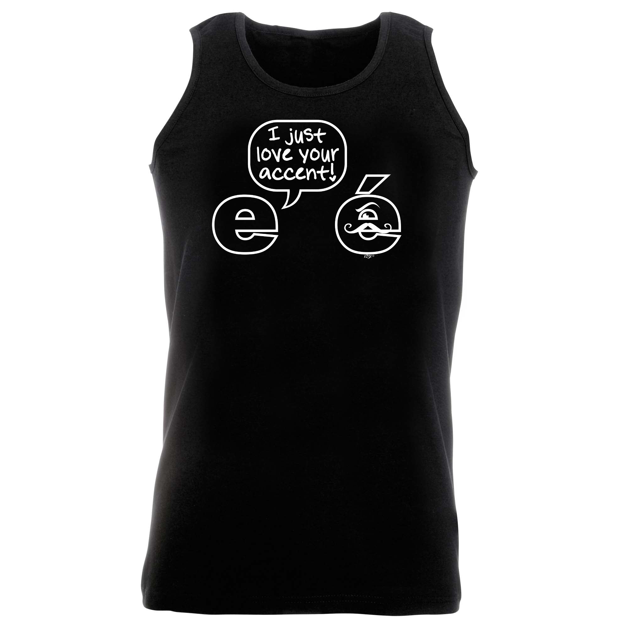 Just Love Your Accent - Funny Vest Singlet Unisex Tank Top