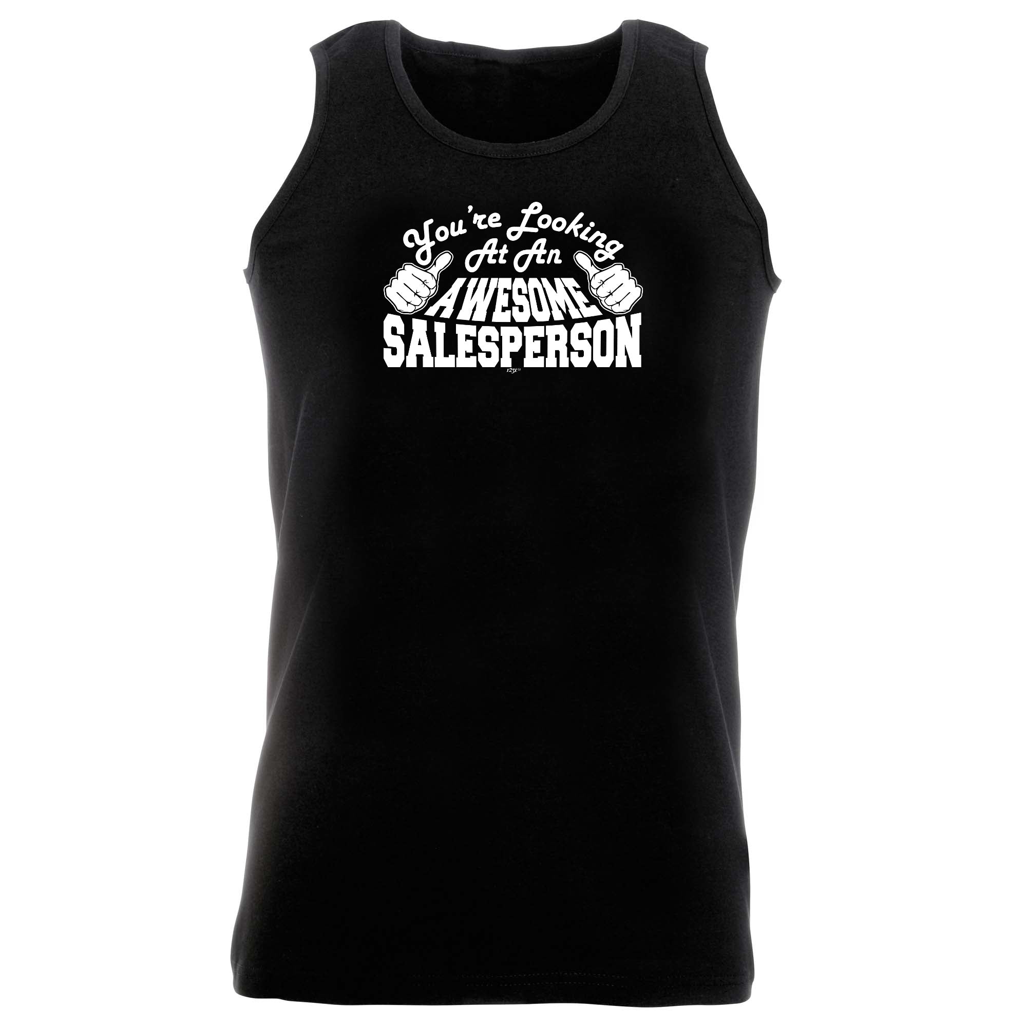 Youre Looking At An Awesome Salesperson - Funny Vest Singlet Unisex Tank Top