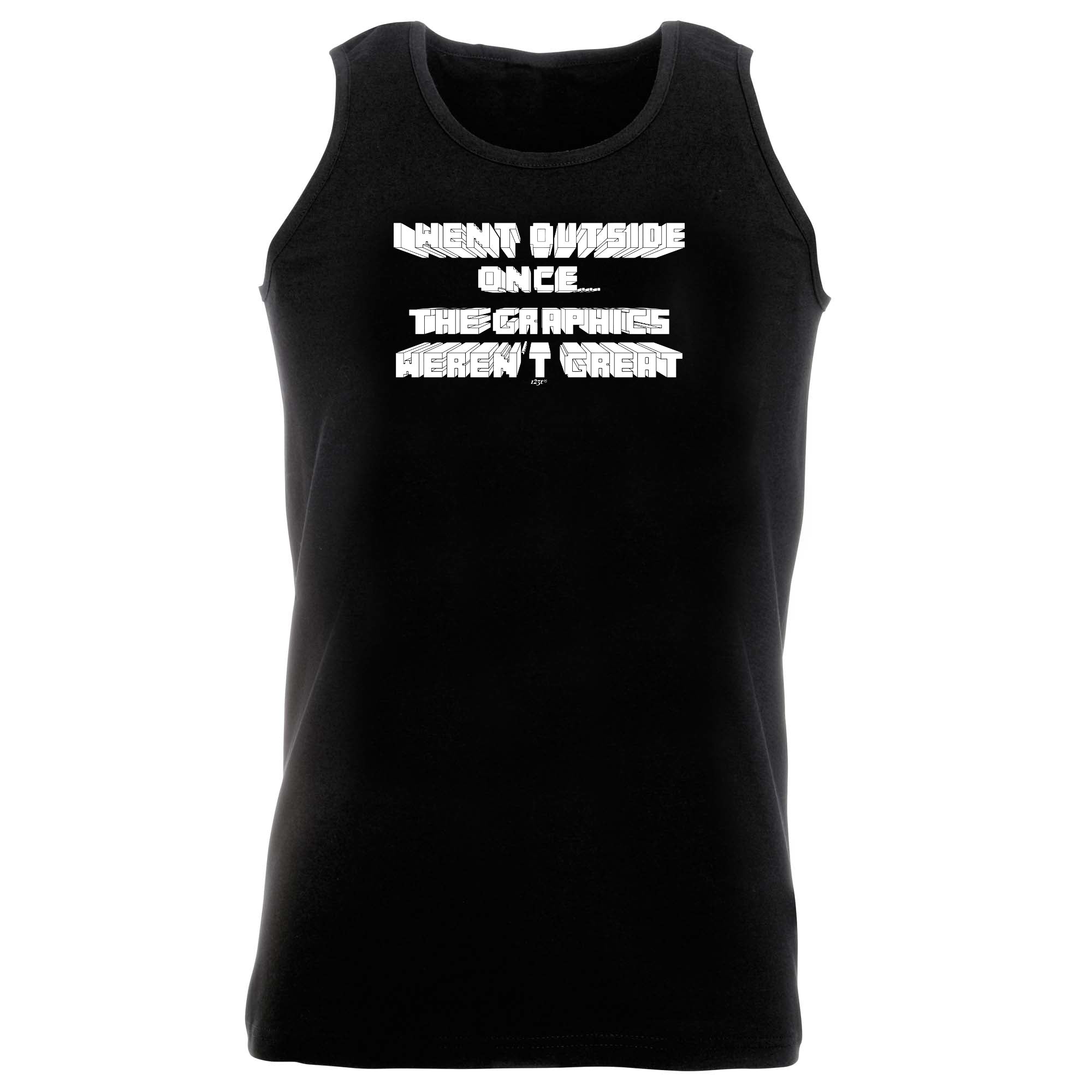 Went Outside Once Graphics Werent Great - Funny Vest Singlet Unisex Tank Top