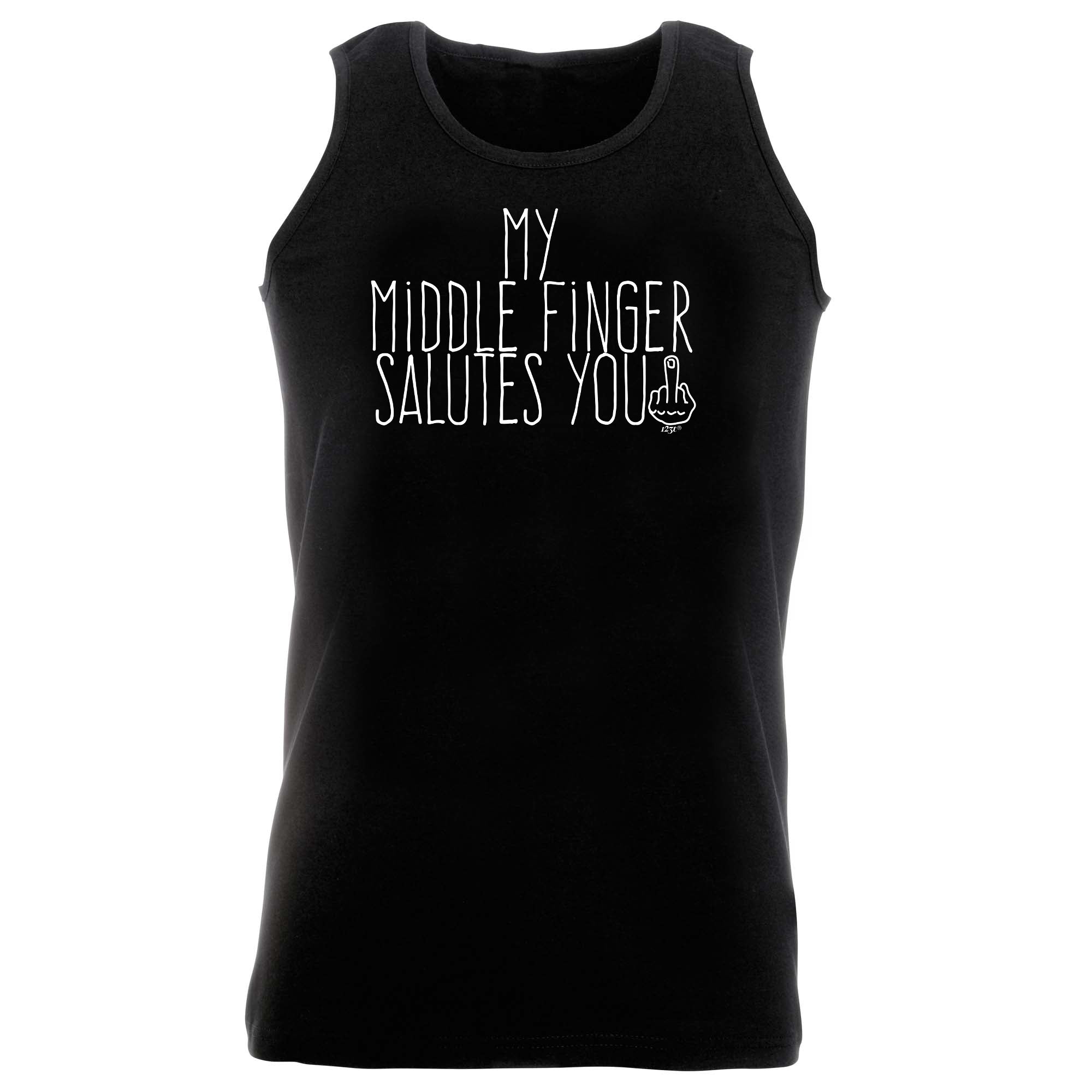 My Middle Finger Salutes You - Funny Vest Singlet Unisex Tank Top