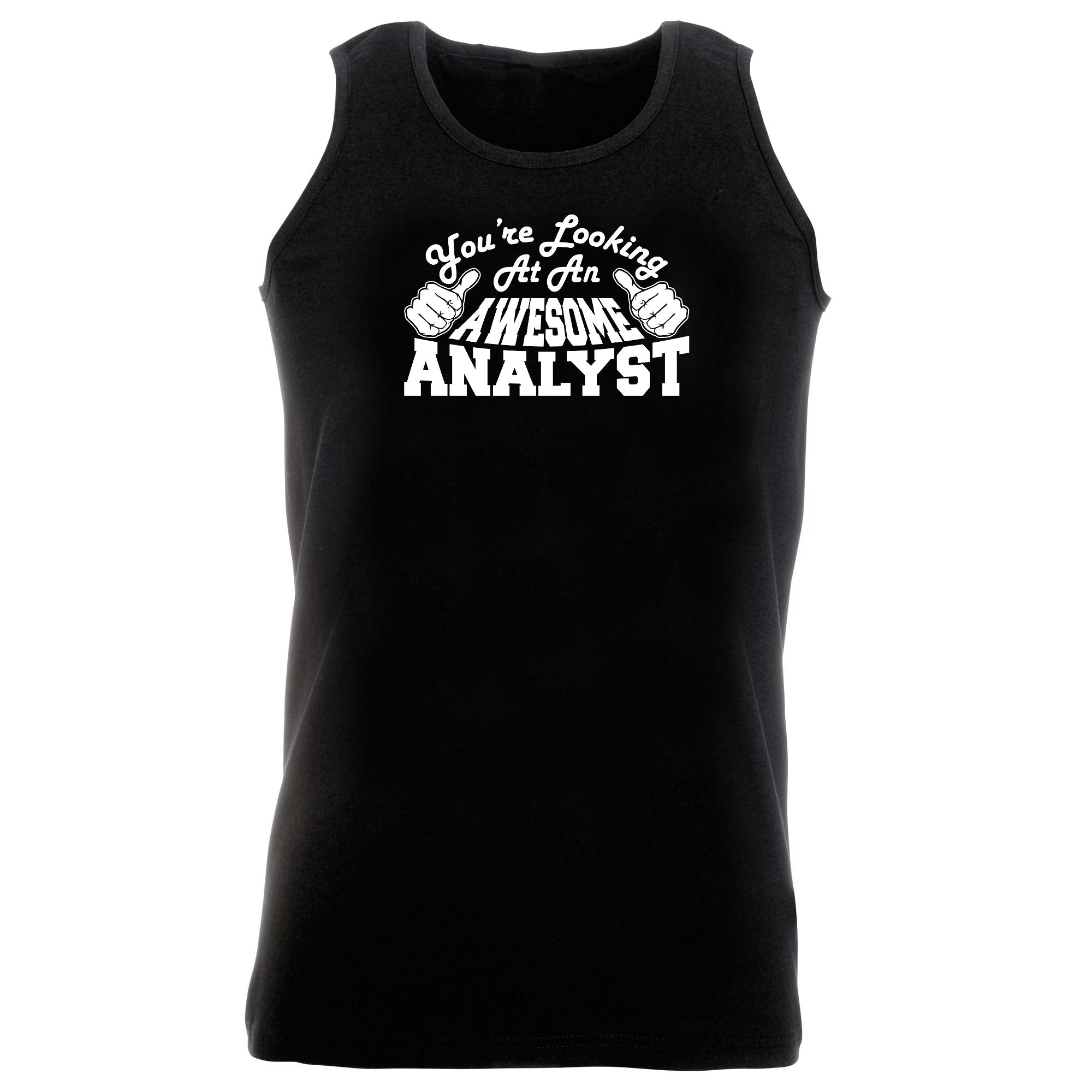 Youre Looking At An Awesome Analyst - Funny Vest Singlet Unisex Tank Top