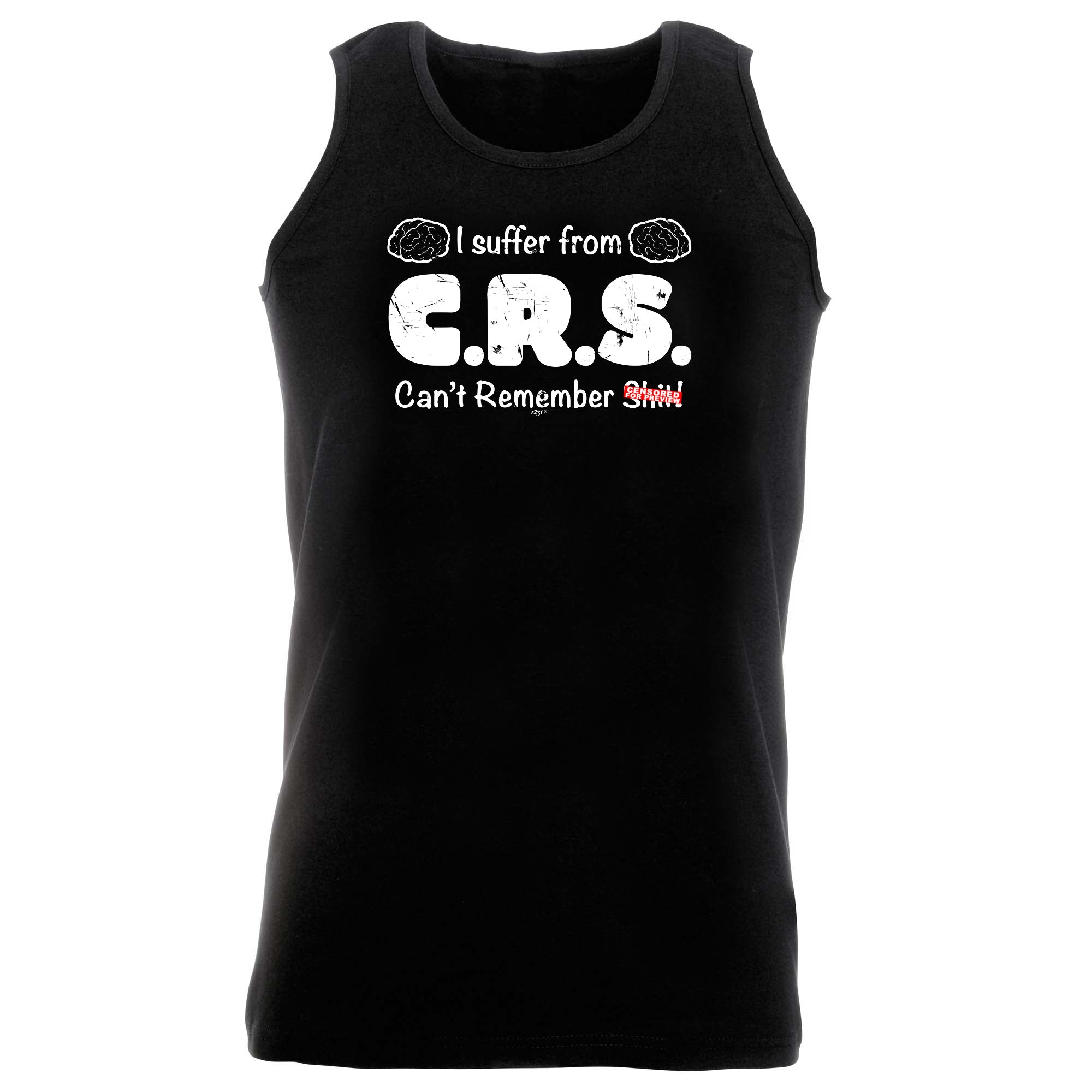 Suffer From Crs Cant Remember S T - Funny Vest Singlet Unisex Tank Top