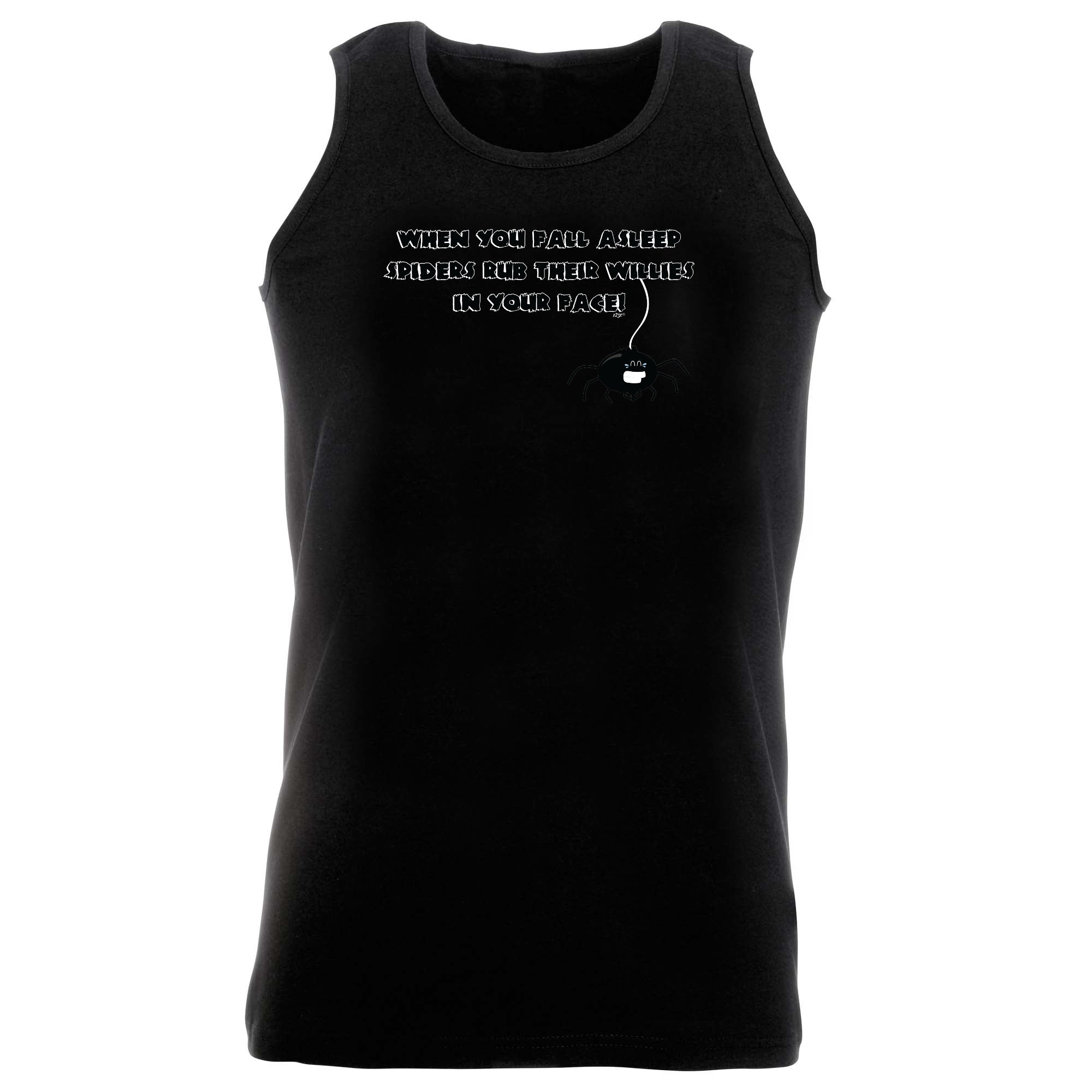 When You Fall Asleep Spiders Rub Their Willies On Your Face - Funny Vest Singlet Unisex Tank Top