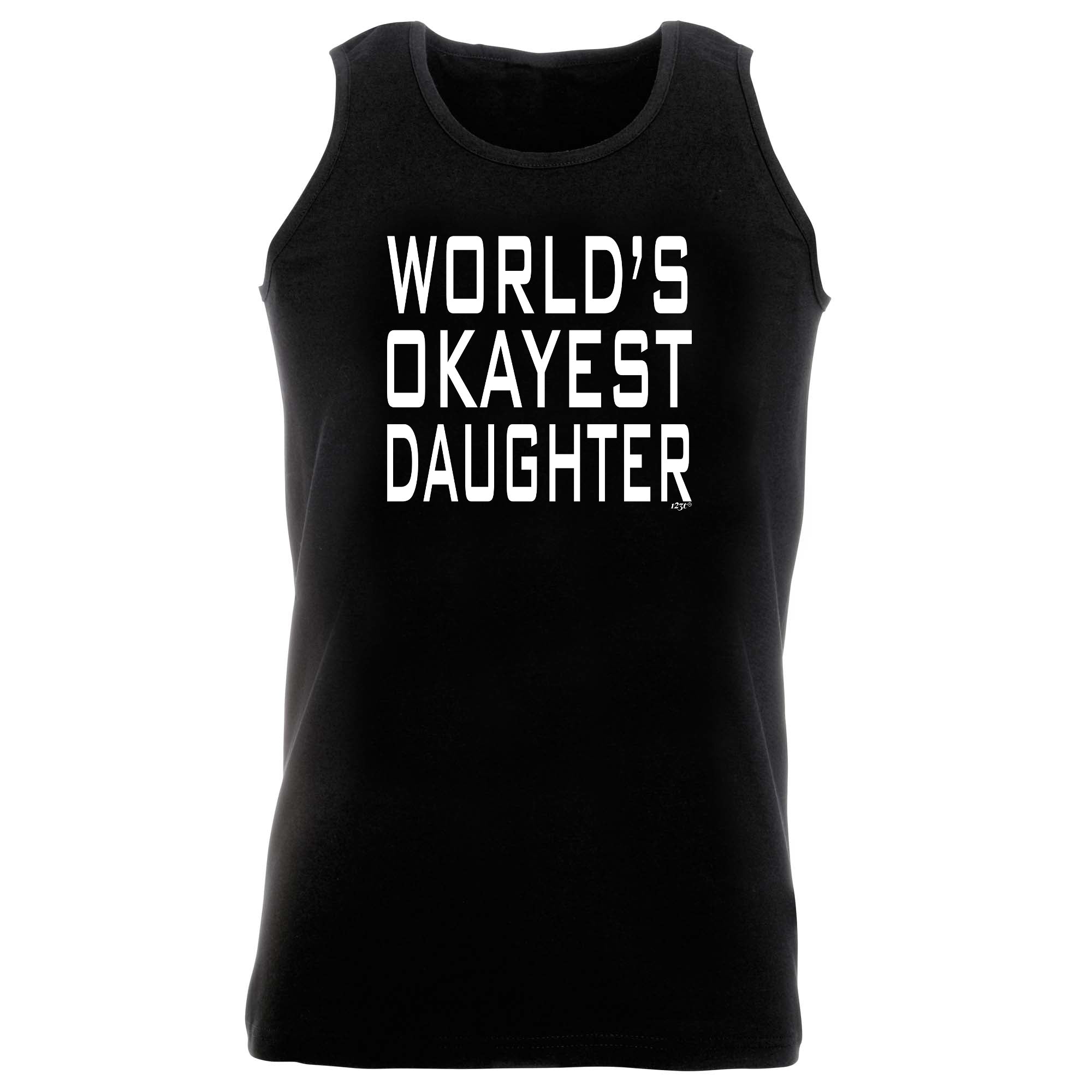 Worlds Okayest Daughter - Funny Vest Singlet Unisex Tank Top