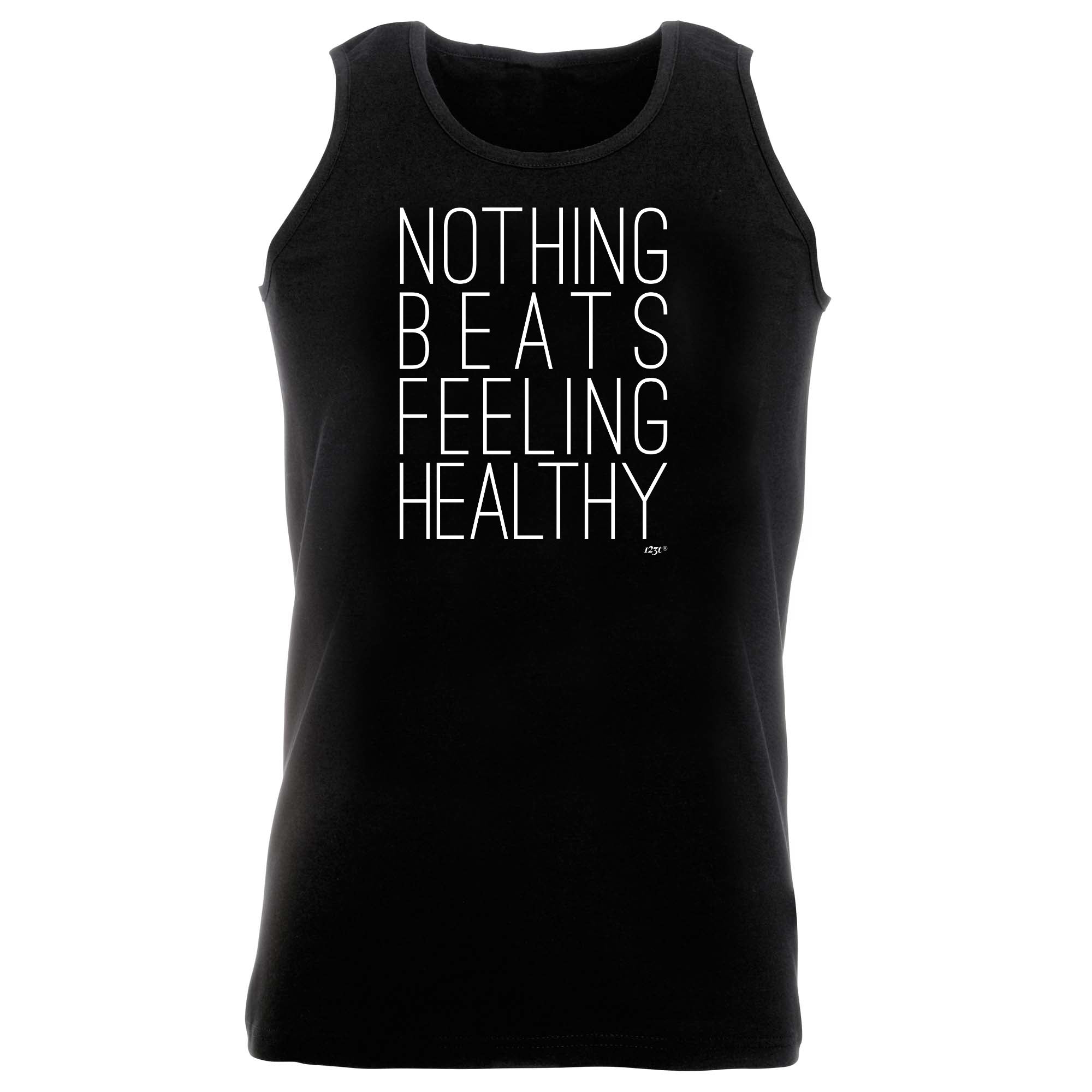 Nothing Beats Feeling Healthy - Funny Vest Singlet Unisex Tank Top