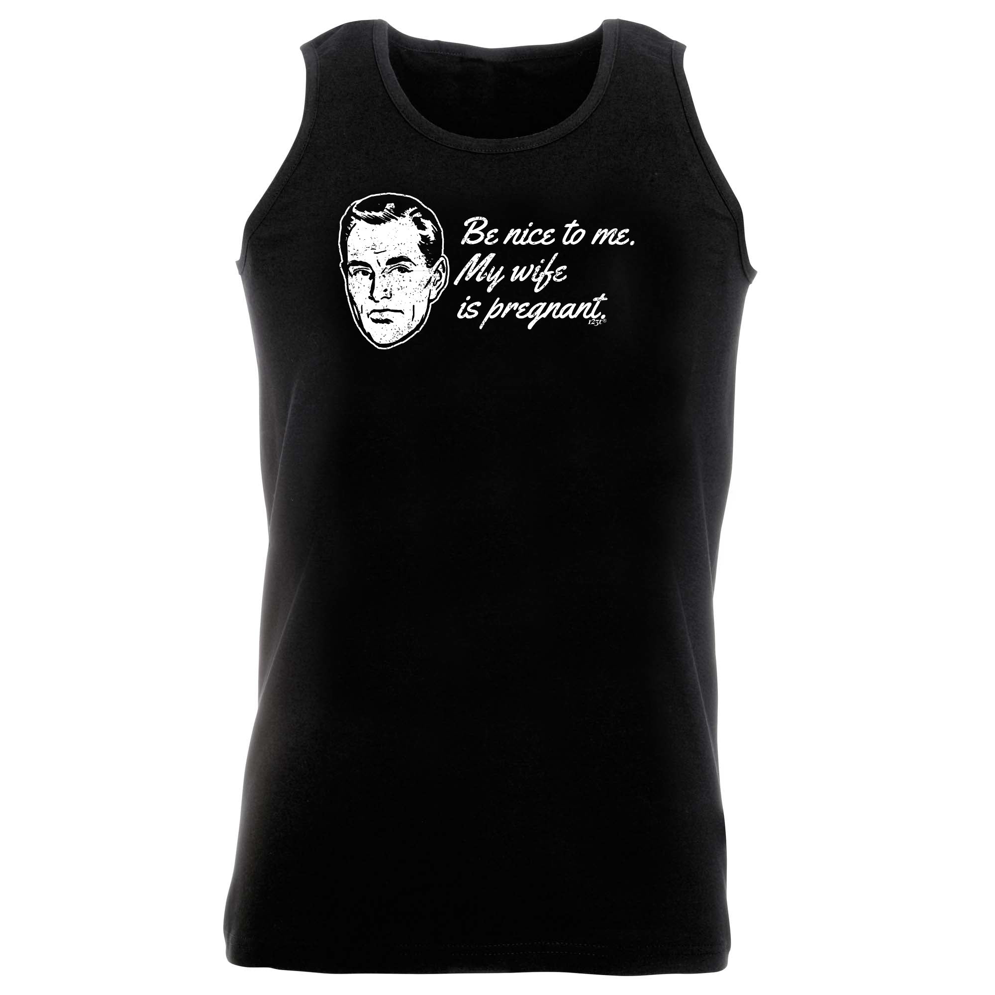 Be Nice To Me My Wife Is Pregnant - Funny Vest Singlet Unisex Tank Top