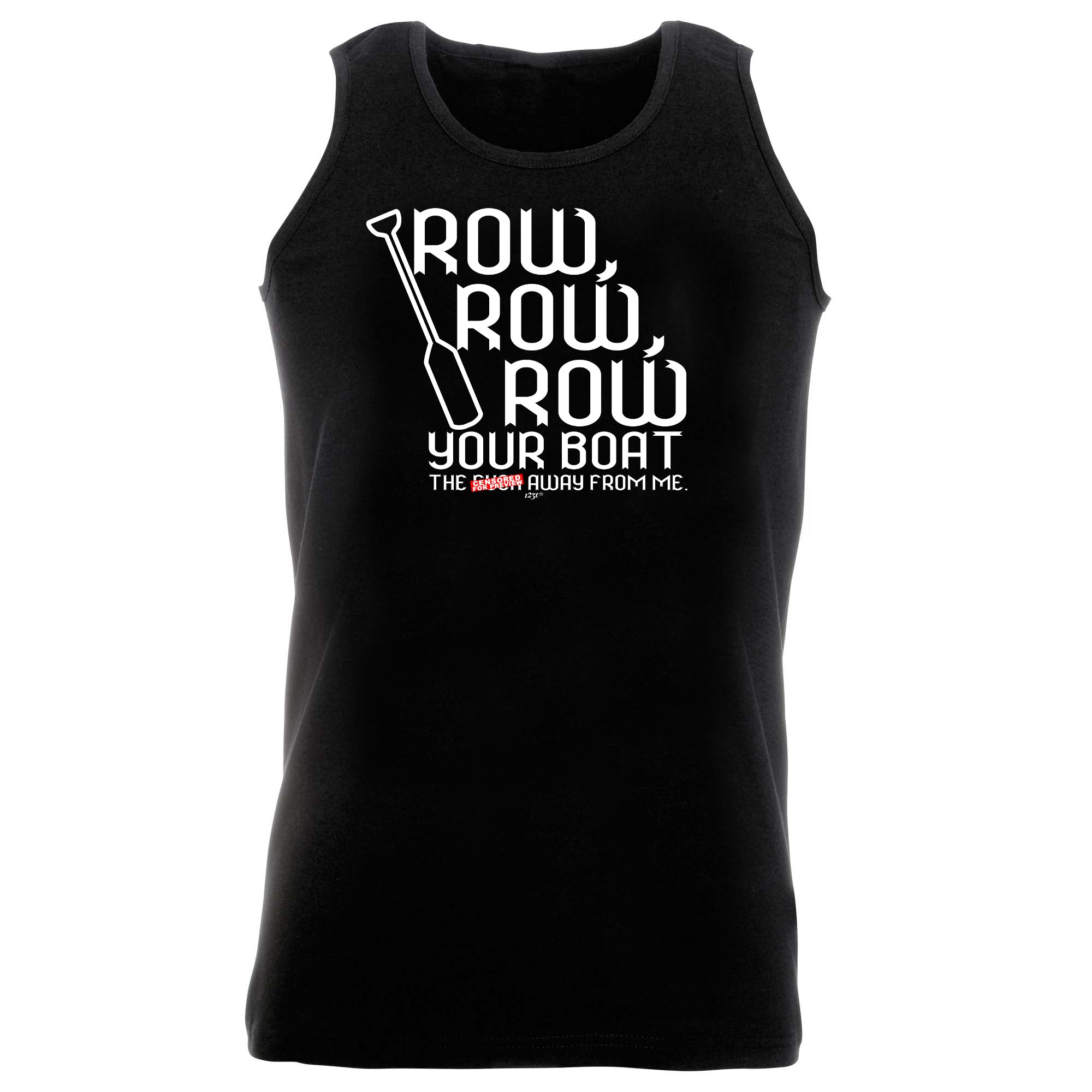 Row Row Row Your Boat - Funny Vest Singlet Unisex Tank Top