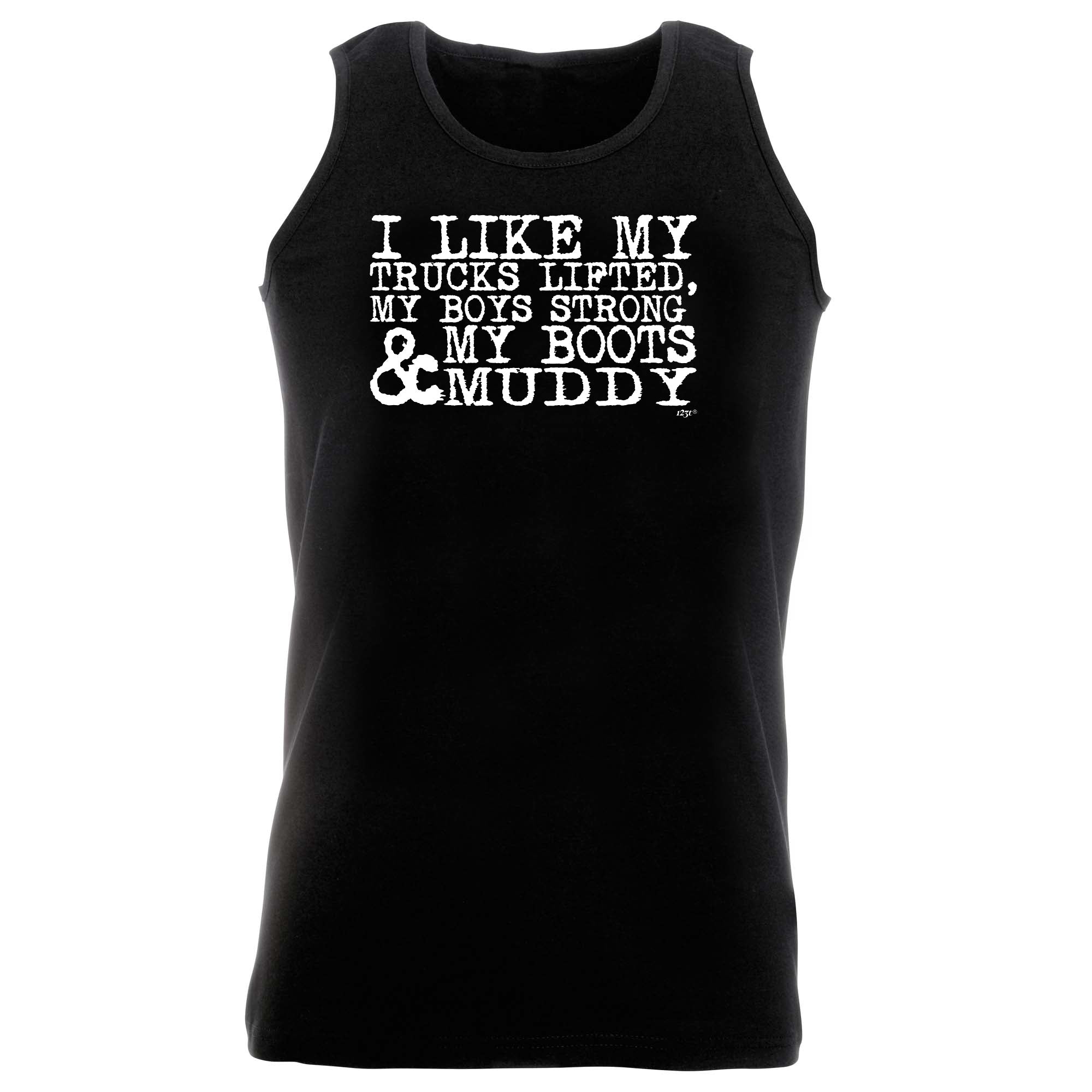 Like My Trucks Lifted Boys Strong Boots Muddy - Funny Vest Singlet Unisex Tank Top