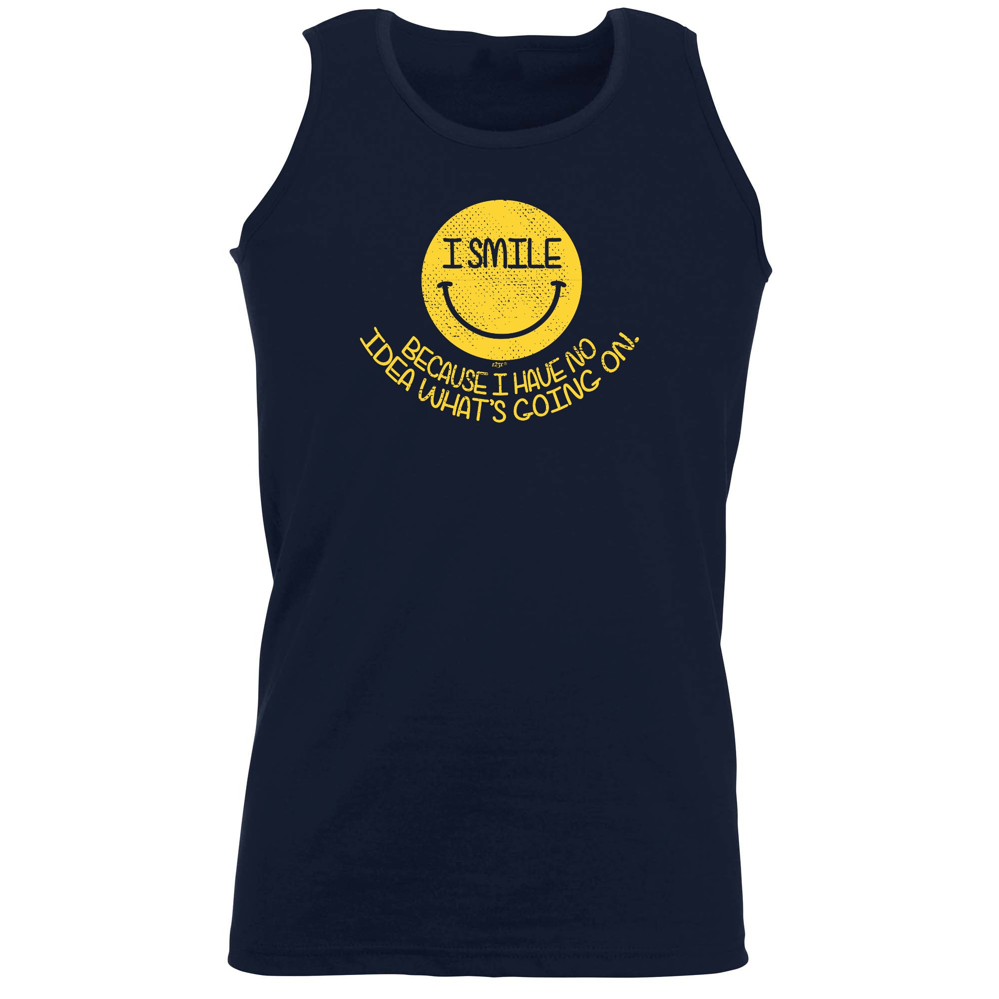 Smile Because Have No Idea - Funny Vest Singlet Unisex Tank Top