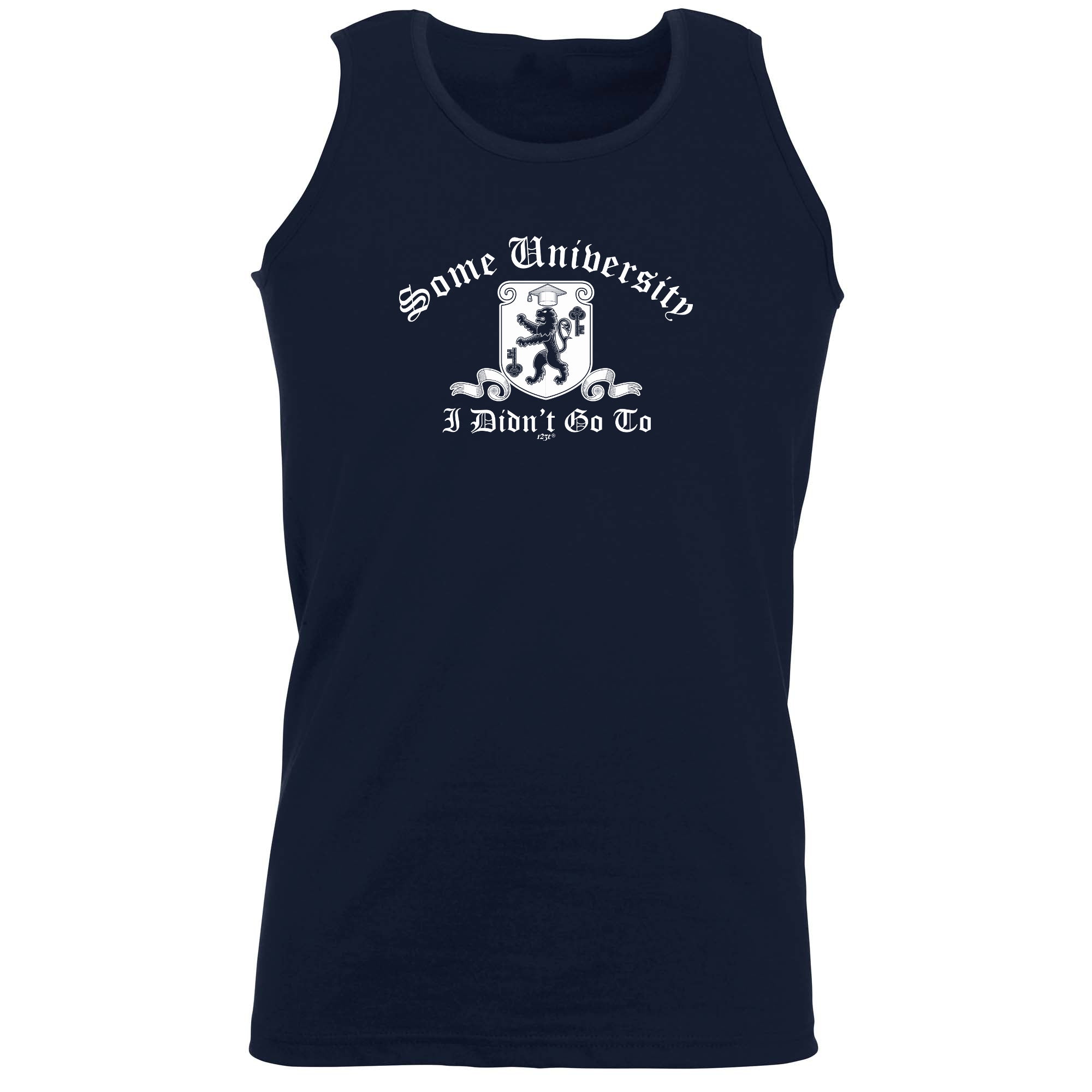Some University Didnt Go To - Funny Vest Singlet Unisex Tank Top