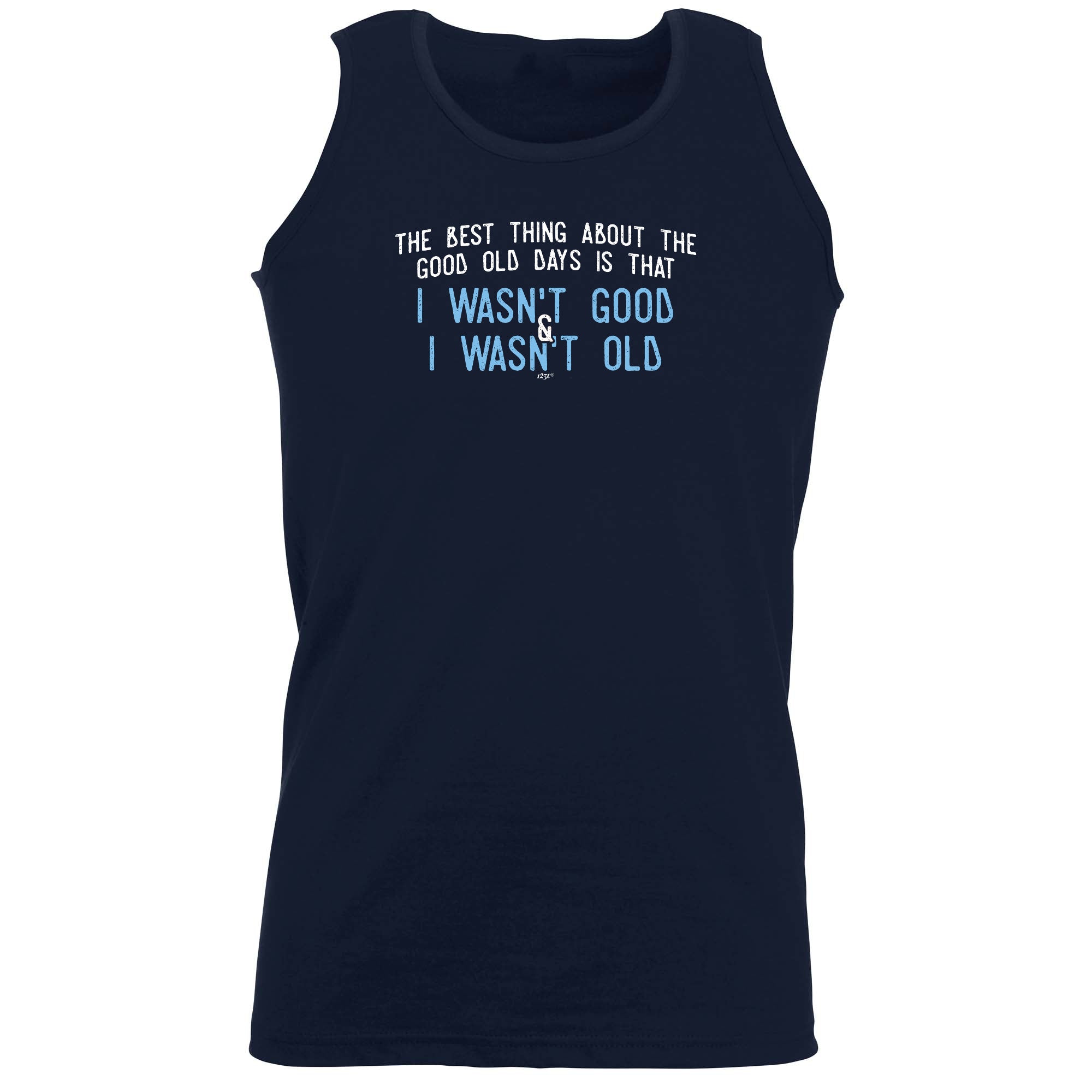 The Best Thing About The Good Old Days - Funny Vest Singlet Unisex Tank Top