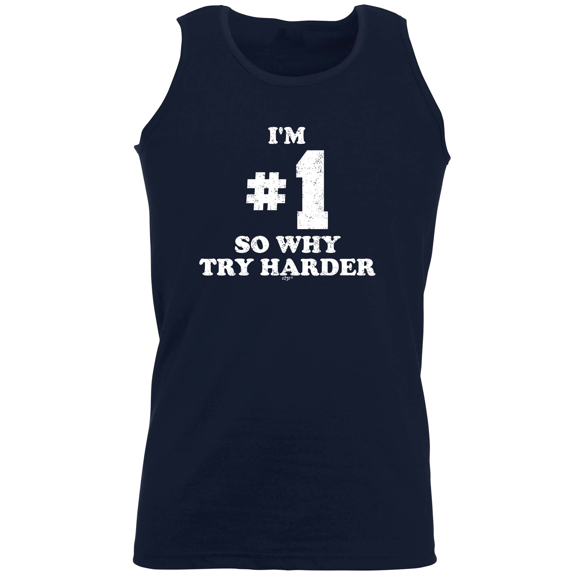 Im Number One So Why Try Harder - Funny Vest Singlet Unisex Tank Top
