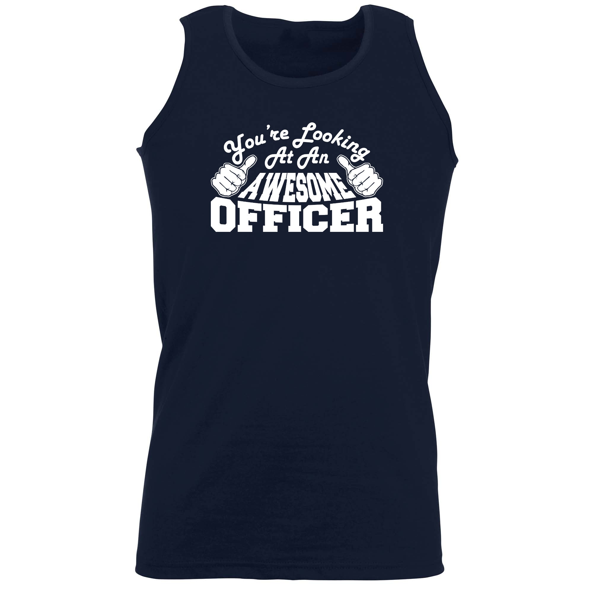 Youre Looking At An Awesome Officer - Funny Vest Singlet Unisex Tank Top