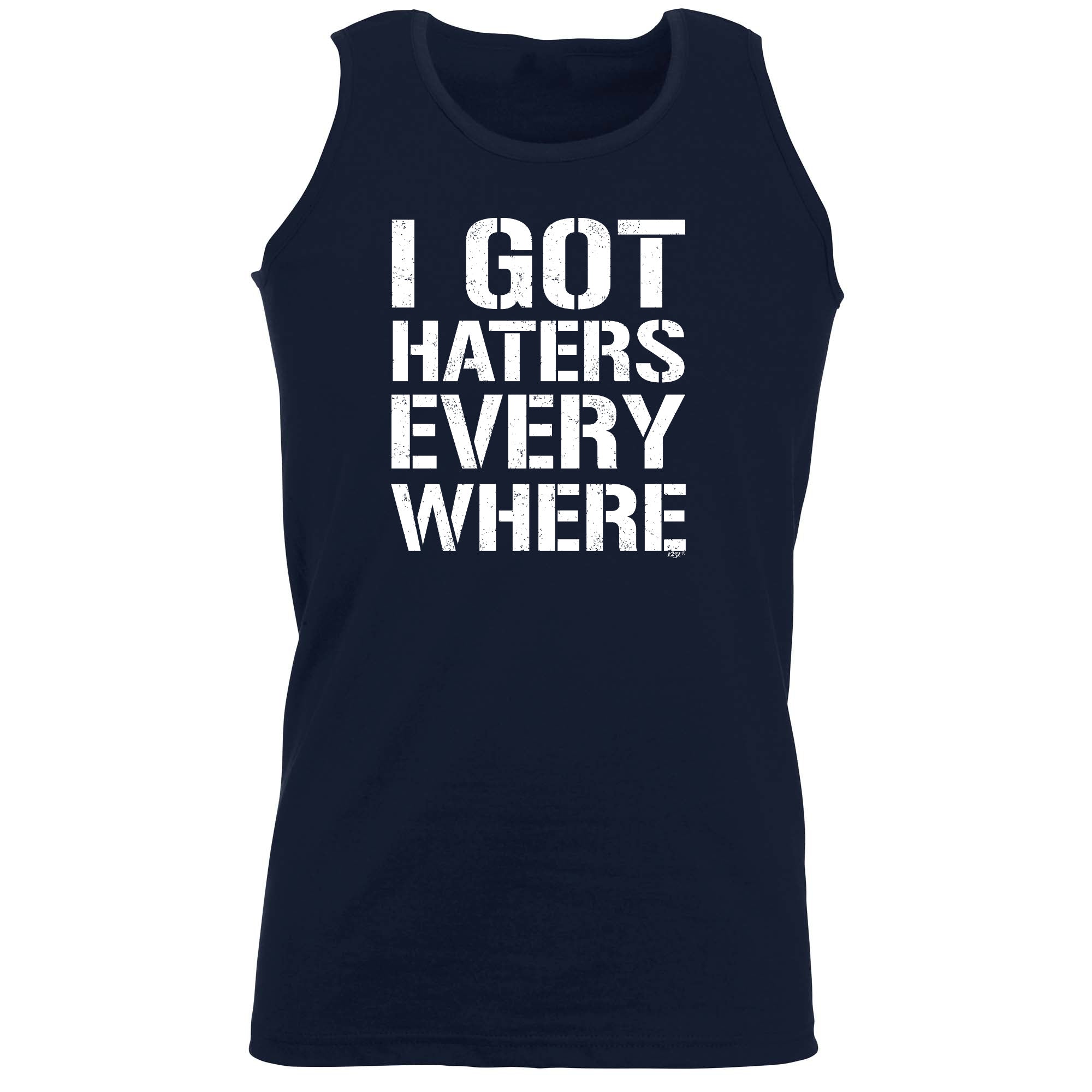 Got Haters Everywhere - Funny Vest Singlet Unisex Tank Top
