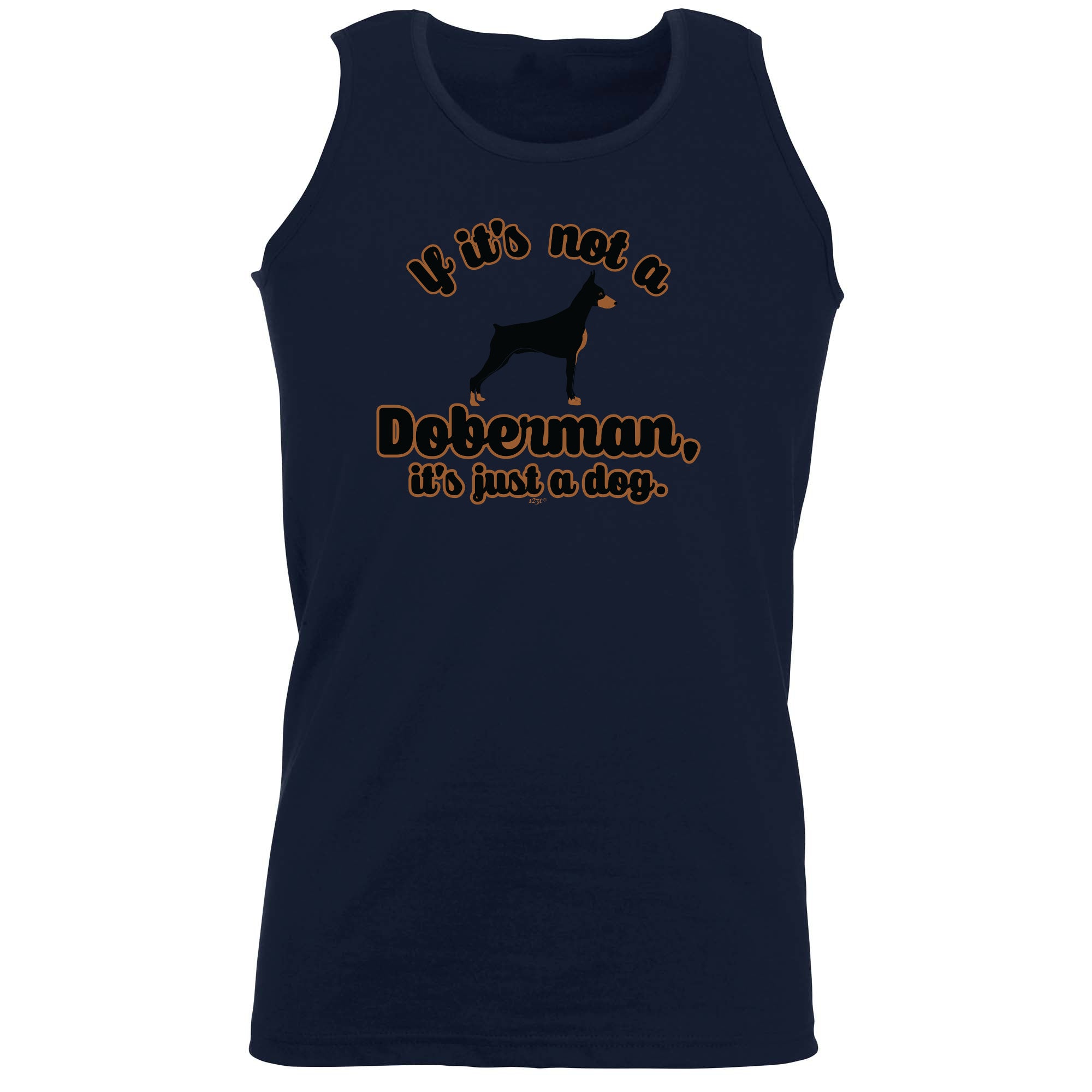 If Its Not A Doberman Its Just A Dog - Funny Vest Singlet Unisex Tank Top