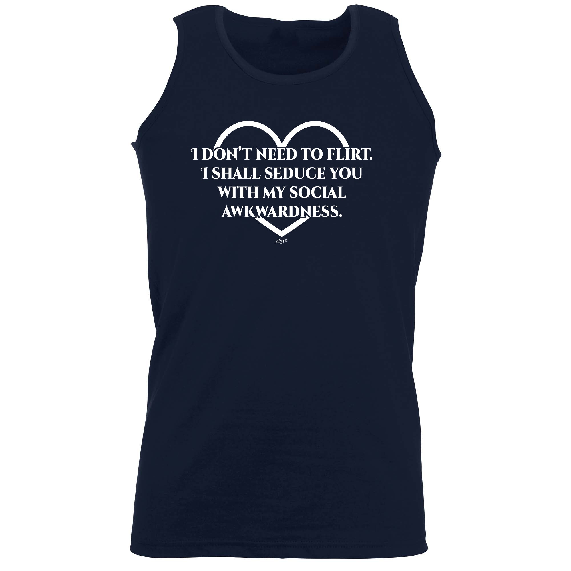 Dont Need To Flirt Shall Seduce - Funny Vest Singlet Unisex Tank Top