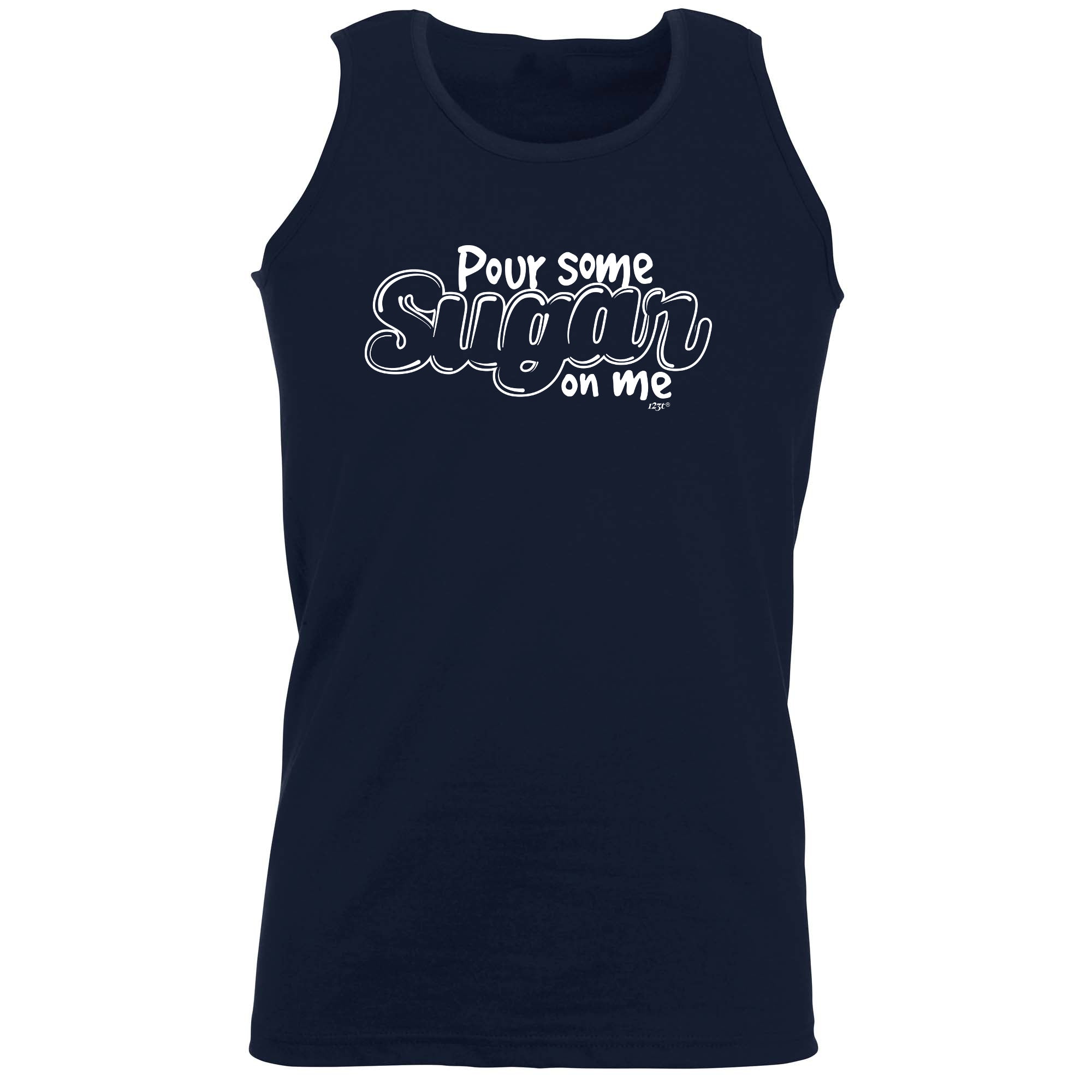 Pour Some Sugar On Me - Funny Vest Singlet Unisex Tank Top