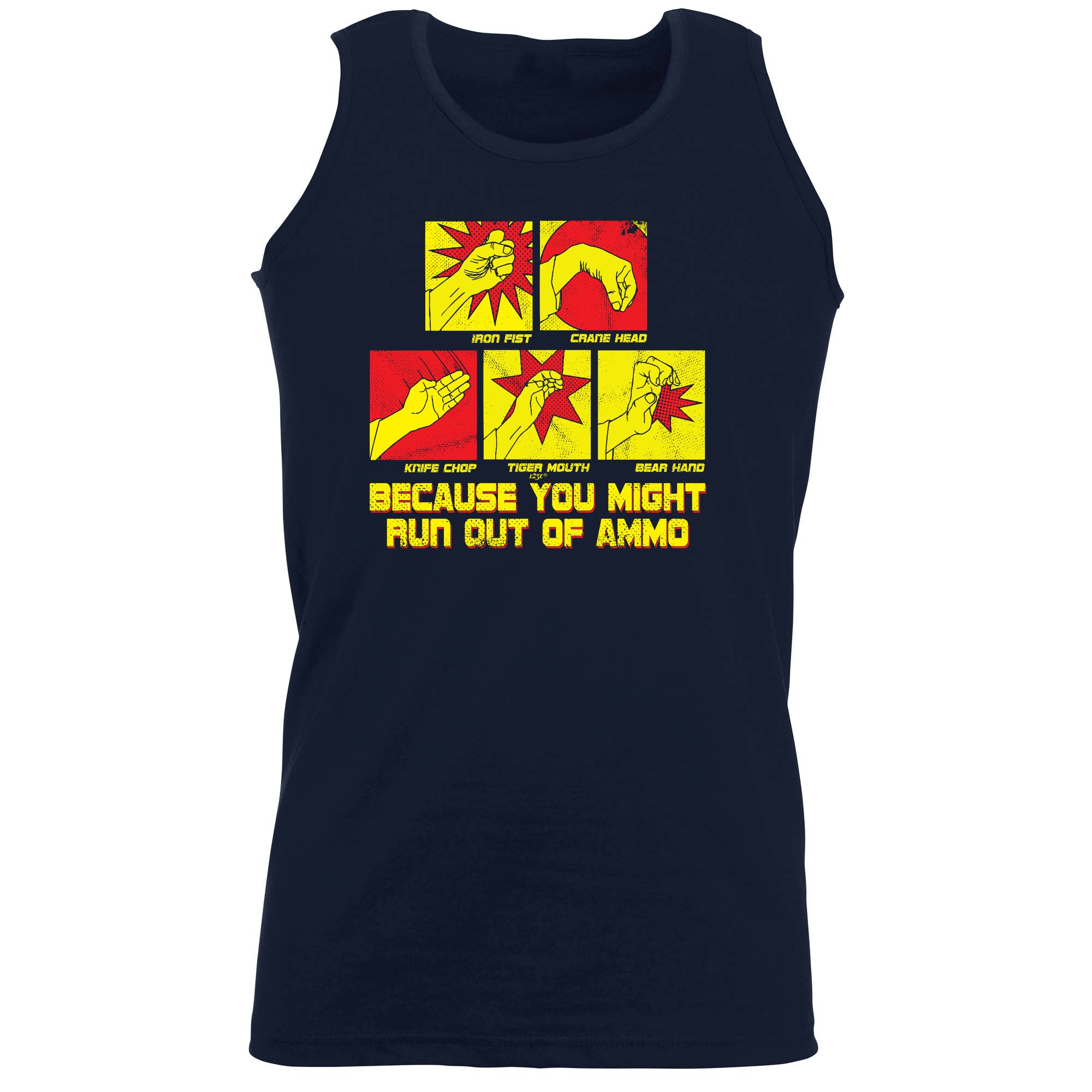 Because You Might Run Out Of Ammo - Funny Vest Singlet Unisex Tank Top