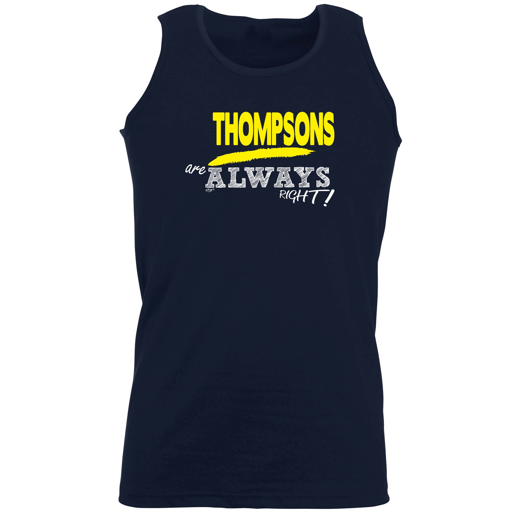 Thompsons Always Right - Funny Vest Singlet Unisex Tank Top